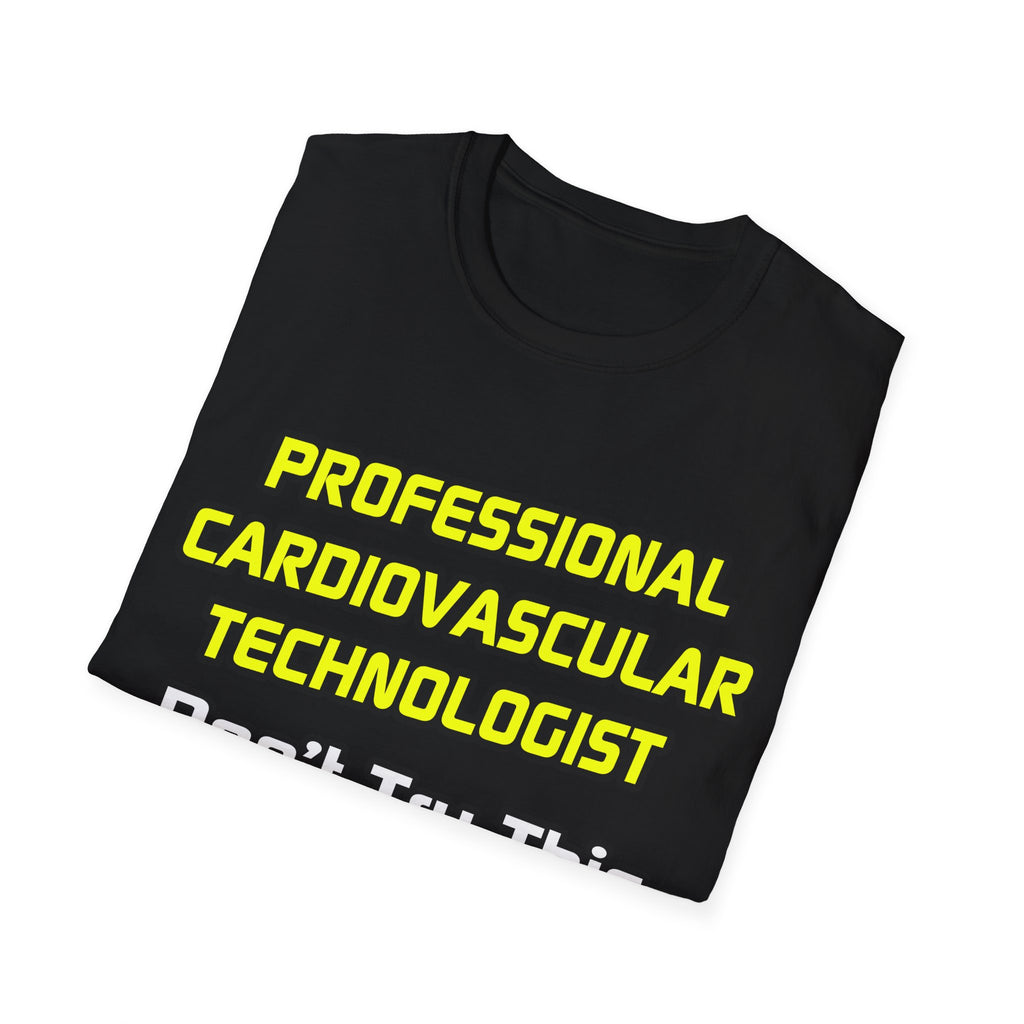 Professional Cardiovascular Technologist .. Joke - Unisex Softstyle T-Shirt