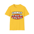 Chemist...Big Deal - Unisex Softstyle T-Shirt