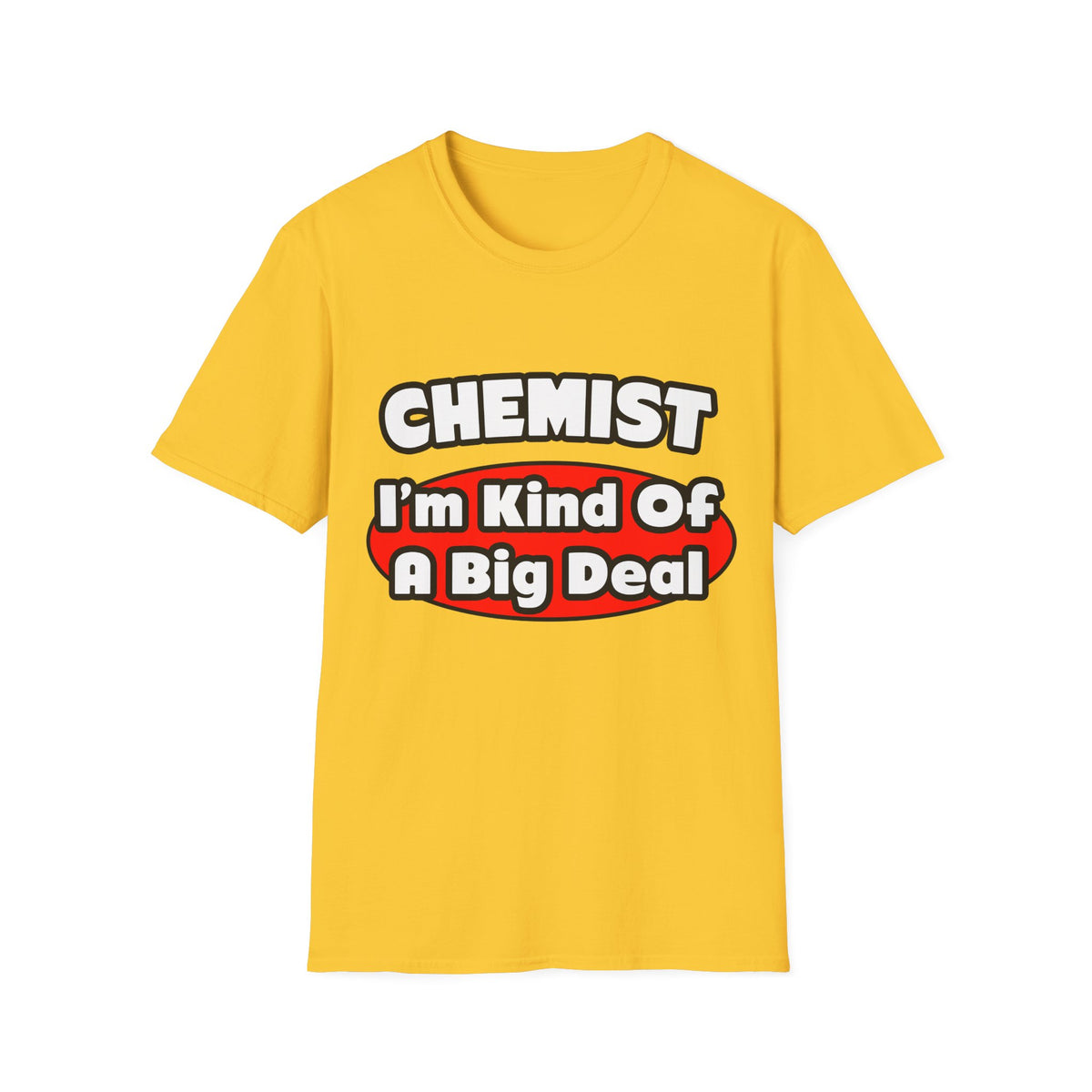 Chemist...Big Deal - Unisex Softstyle T-Shirt