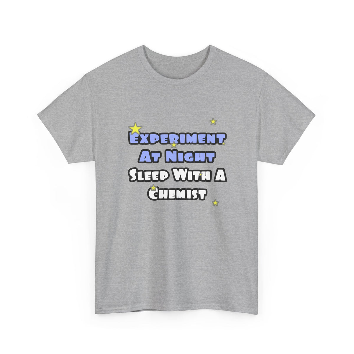 Experiment At Night...Sleep With a Chemist - Unisex Heavy Cotton Tee