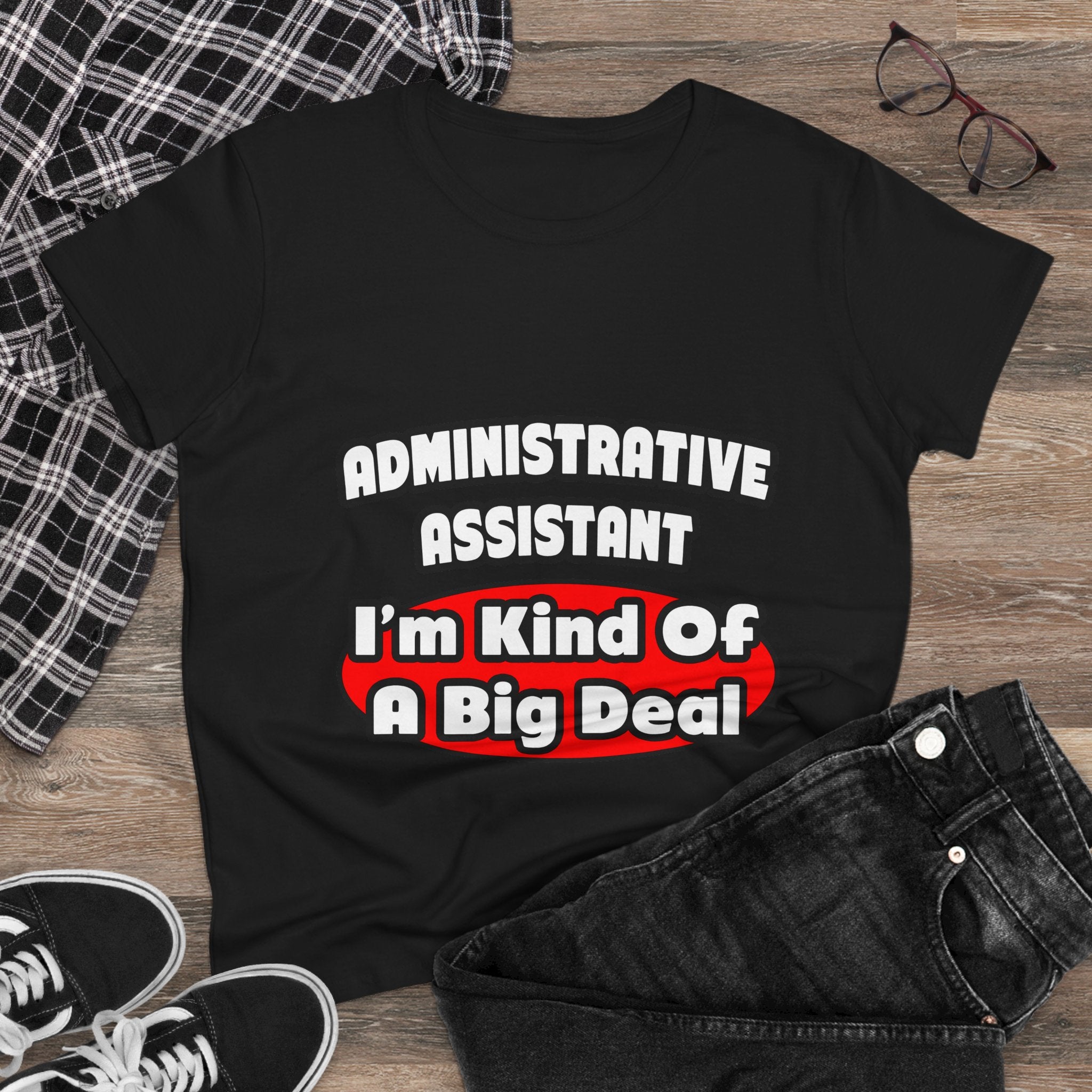 Administrative Assistant...Big Deal - Women's Midweight Cotton Tee