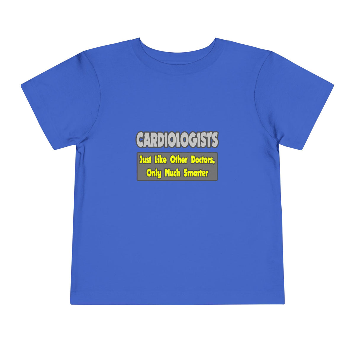 Cardiologists...Smarter - Toddler Short Sleeve Tee