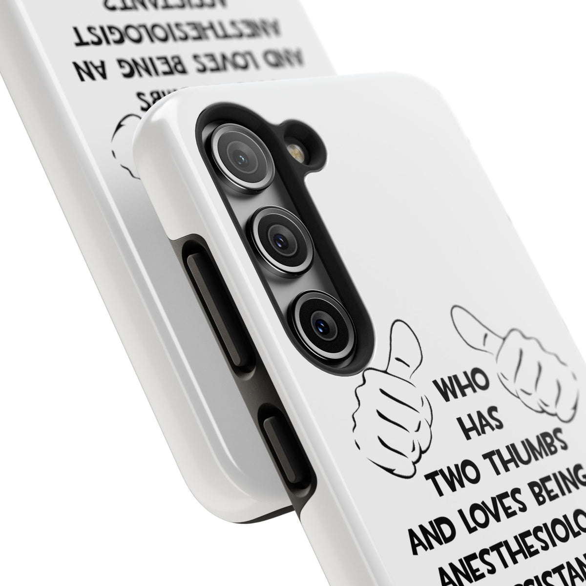 Two Thumbs .. Anesthesiologist Assistant - Tough Phone Cases