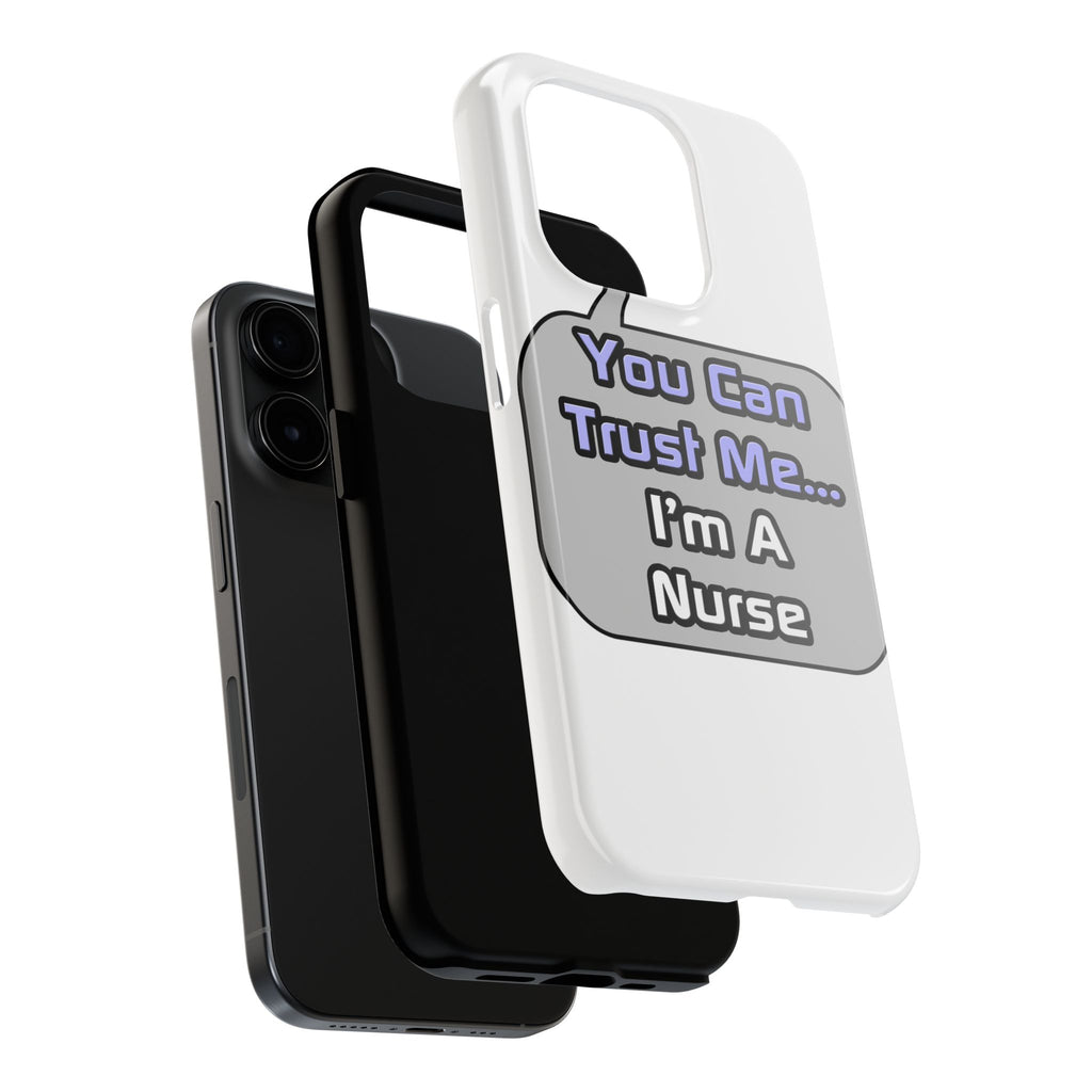 Trust Me .. I'm a Nurse - Tough Phone Cases