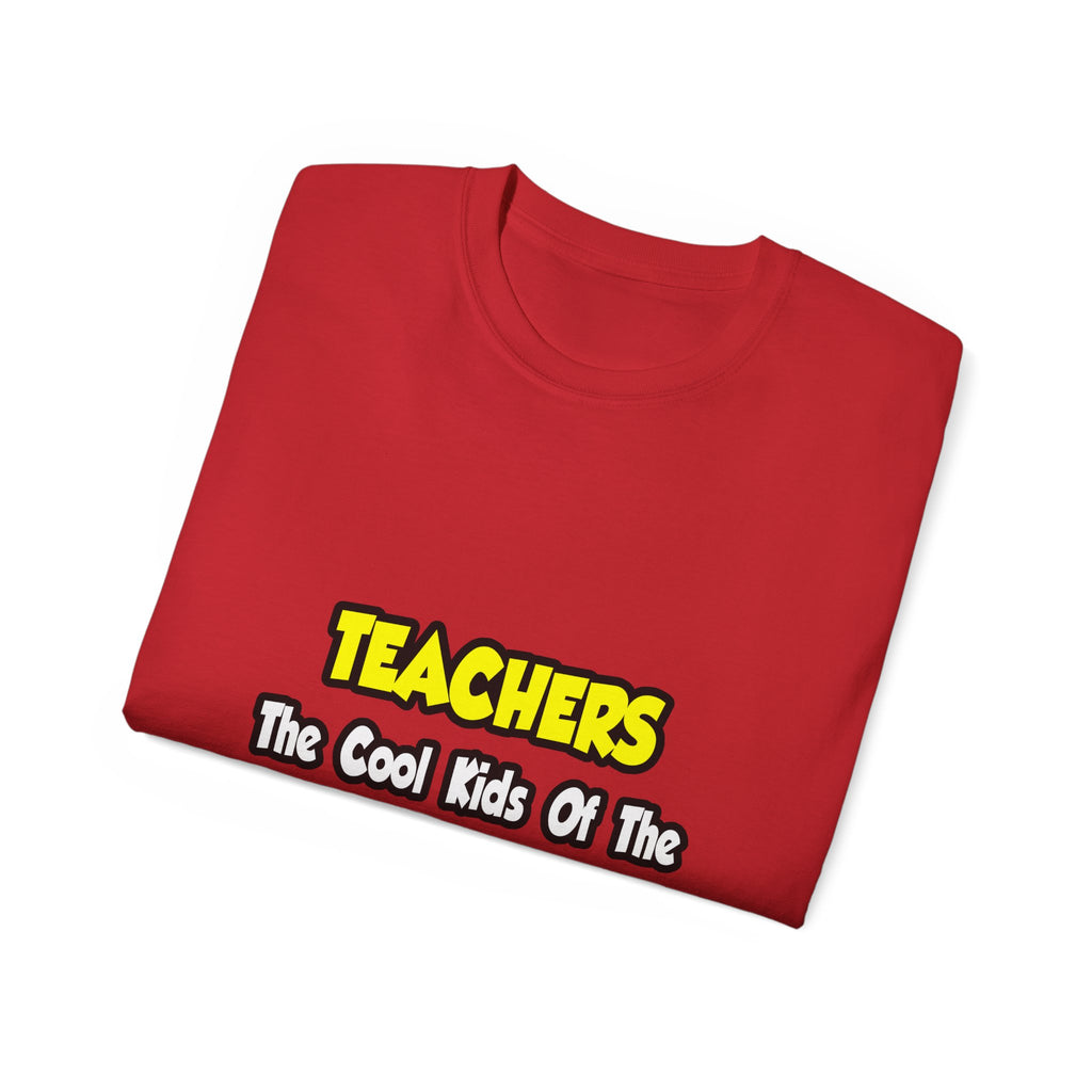Teachers...Cool Kids of Education World - Unisex Ultra Cotton Tee