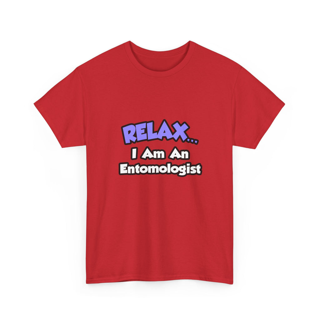 Relax ... I Am An Entomologist - Unisex Heavy Cotton Tee