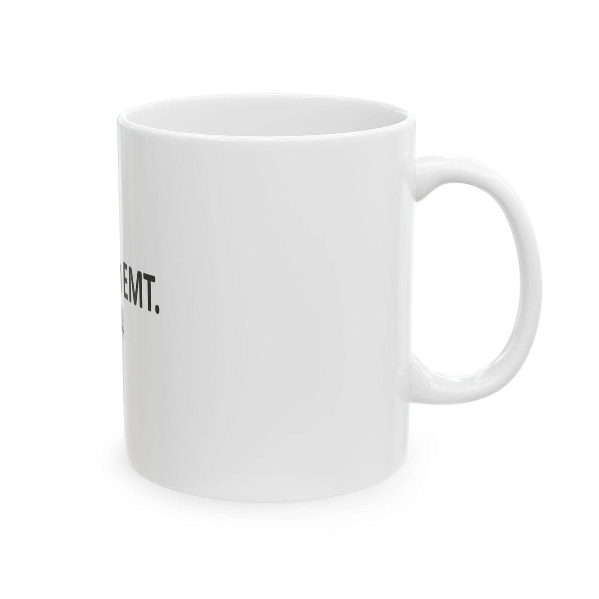 Being an EMT...I Like This - Ceramic Mug, (11oz, 15oz)