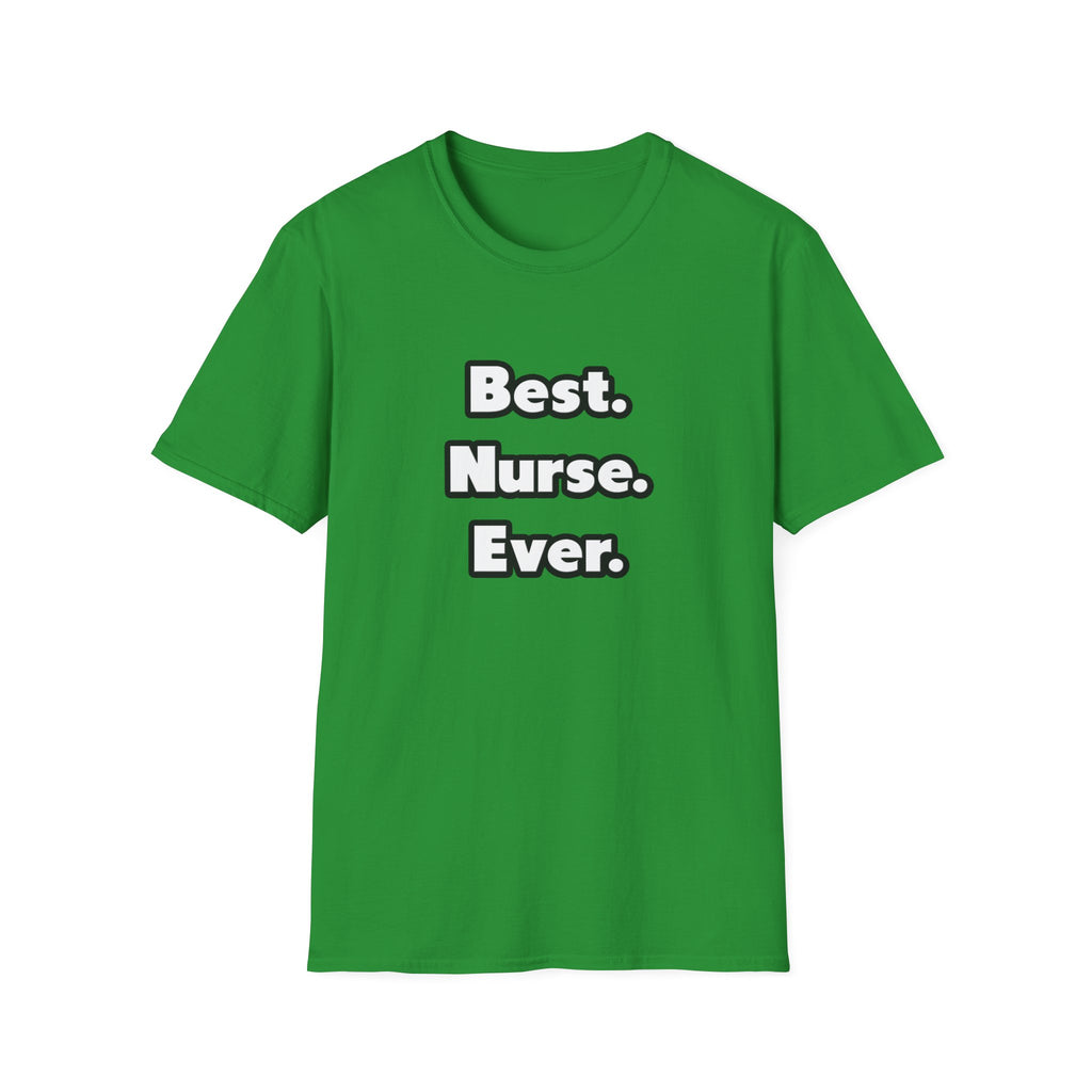 Best. Nurse. Ever - Unisex Softstyle T-Shirt
