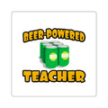 Beer Powered Teacher - Square Stickers