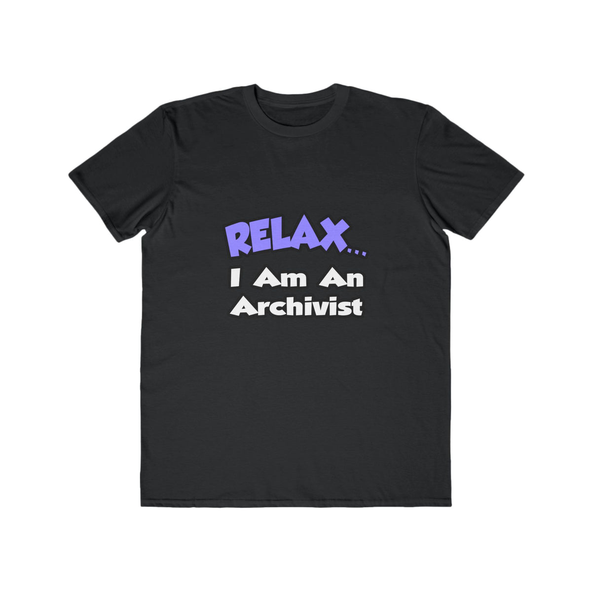 Relax ... I Am An Archivist - Men's Lightweight Fashion Tee