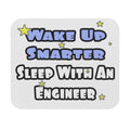 Wake Up Smarter...Sleep With an Engineer - Mouse Pad (Rectangle)