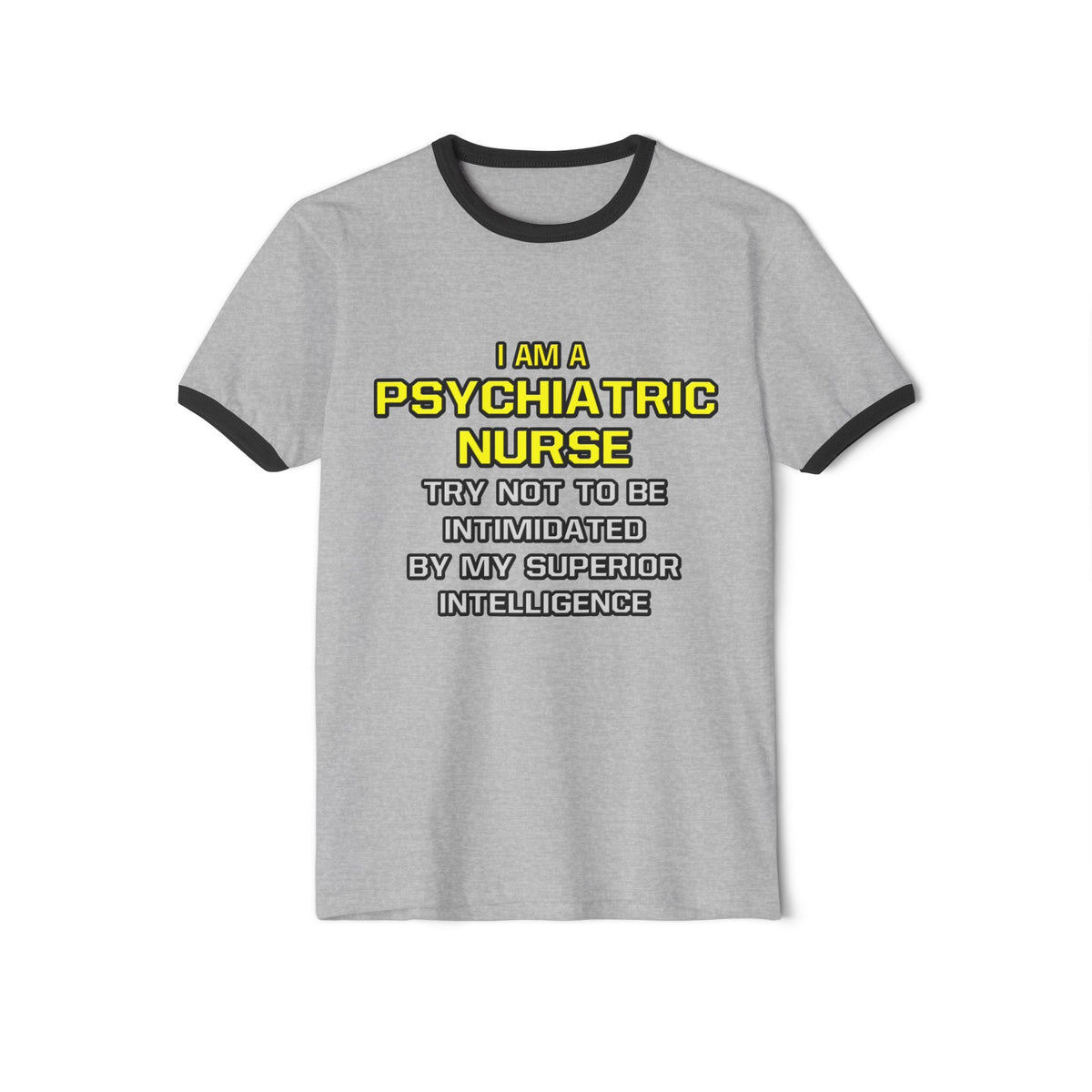 Psychiatric Nurse..Superior Intelligence - Unisex Cotton Ringer T-Shirt