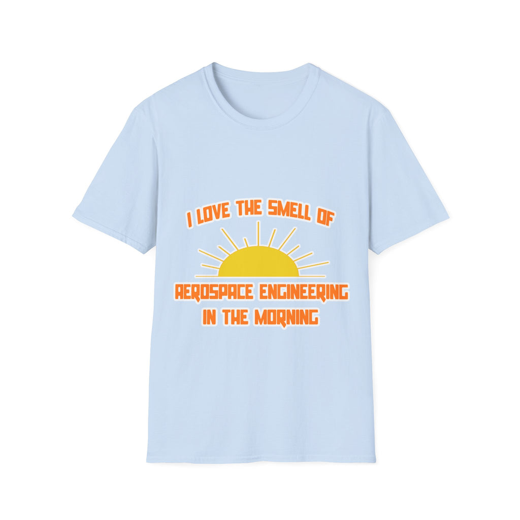 Smell of Aerospace Engineering in the Morning - Unisex Softstyle T-Shirt