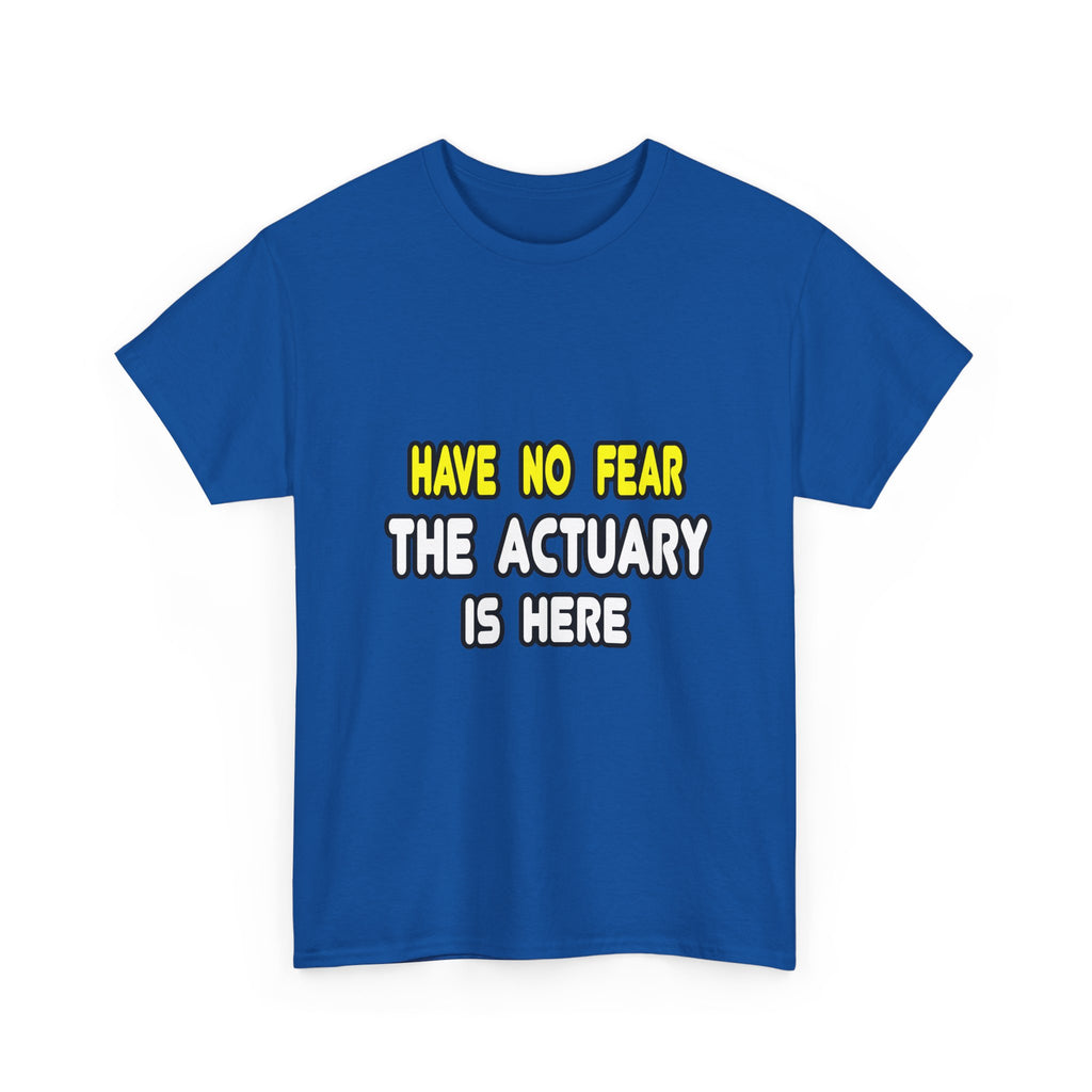 Have No Fear, The Actuary Is Here (2) - Unisex Heavy Cotton Tee