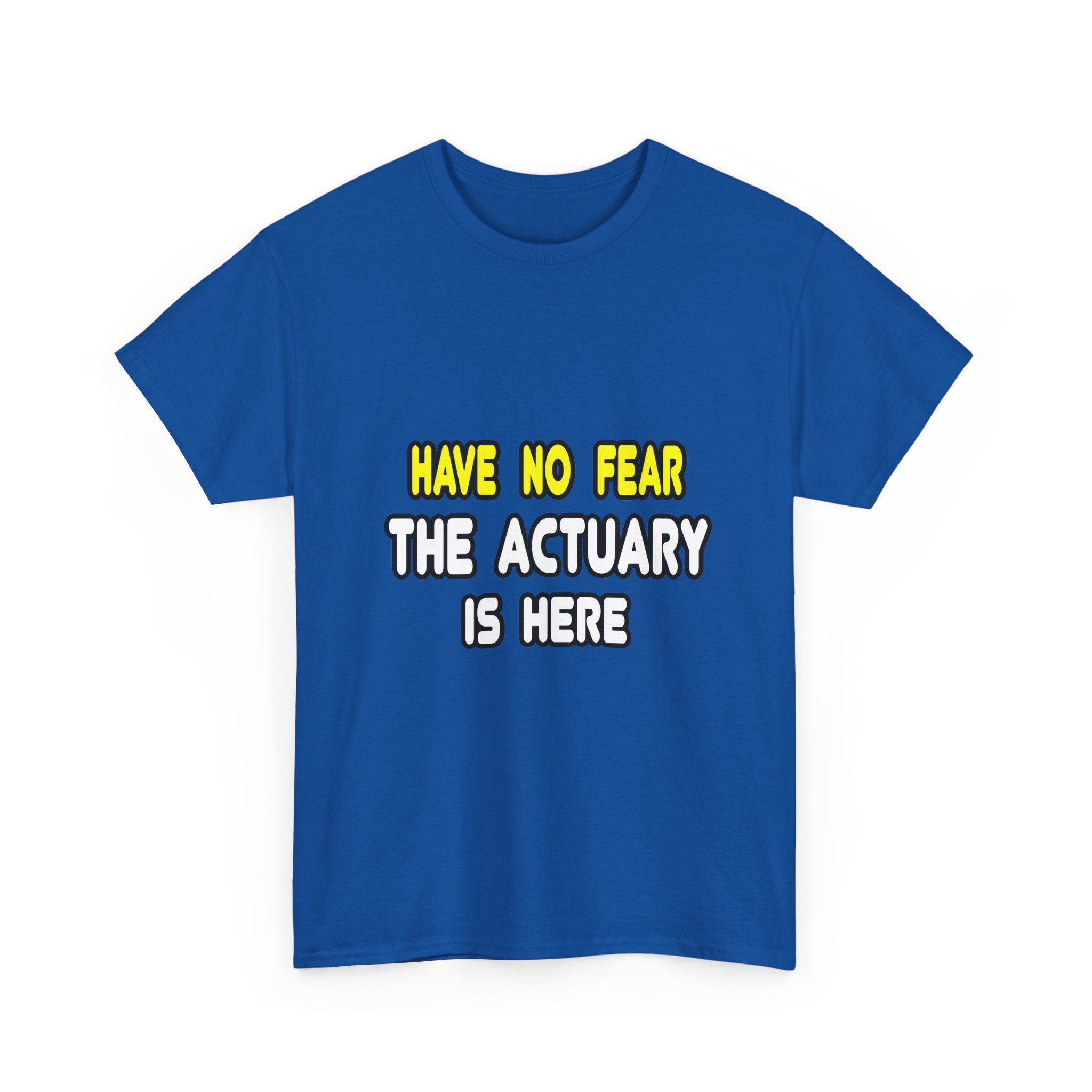 Have No Fear, The Actuary Is Here (2) - Unisex Heavy Cotton Tee