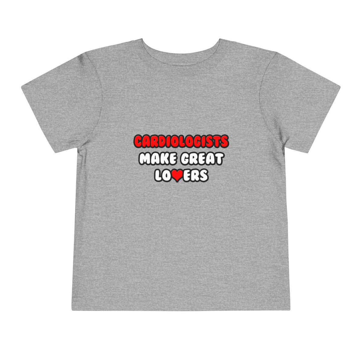 Cardiologists Make Great Lovers - Toddler Short Sleeve Tee