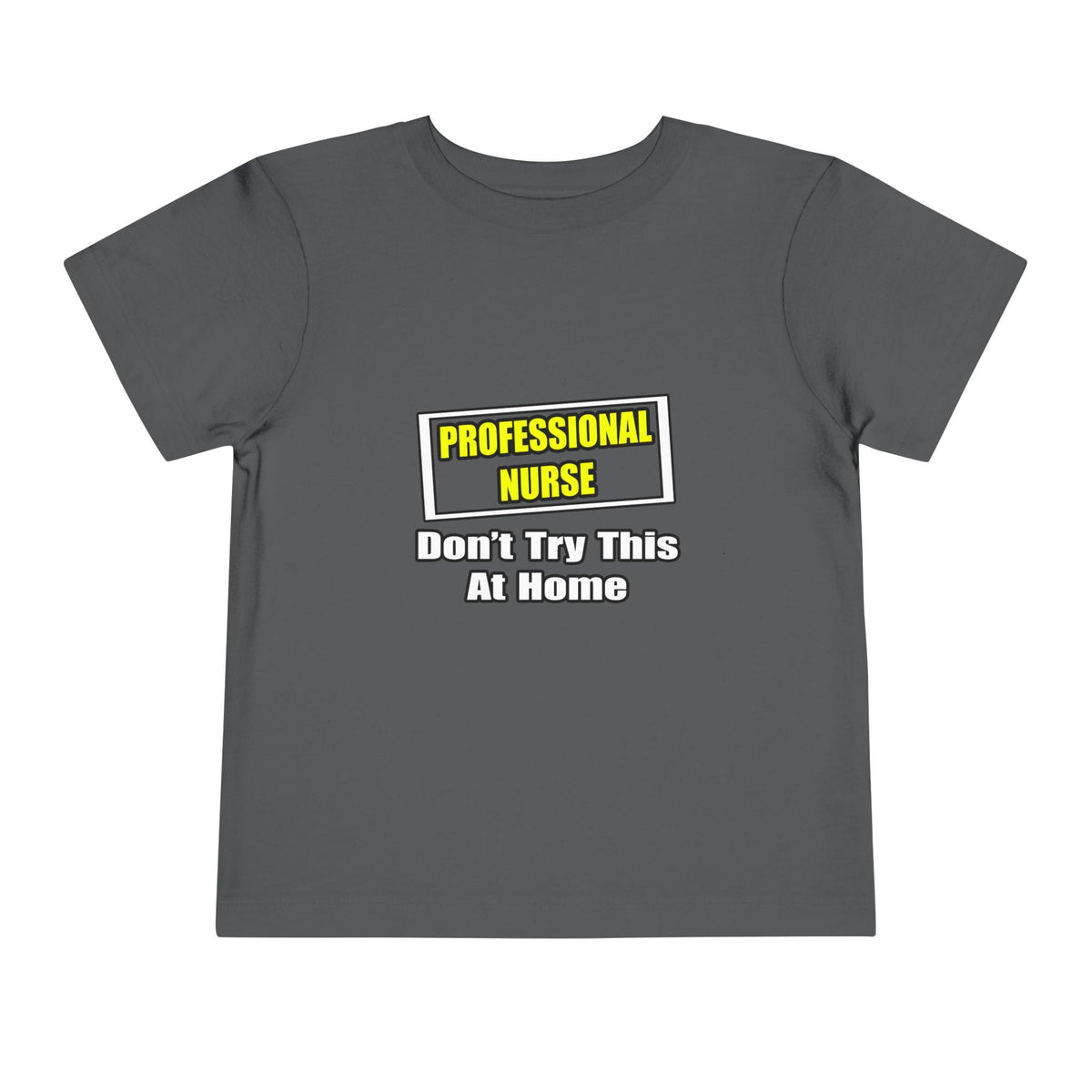 Professional Nurse...Don't Try This At Home - Toddler Short Sleeve Tee