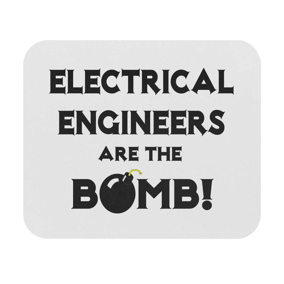 Electrical Engineers Are The Bomb! - Mouse Pad (Rectangle)