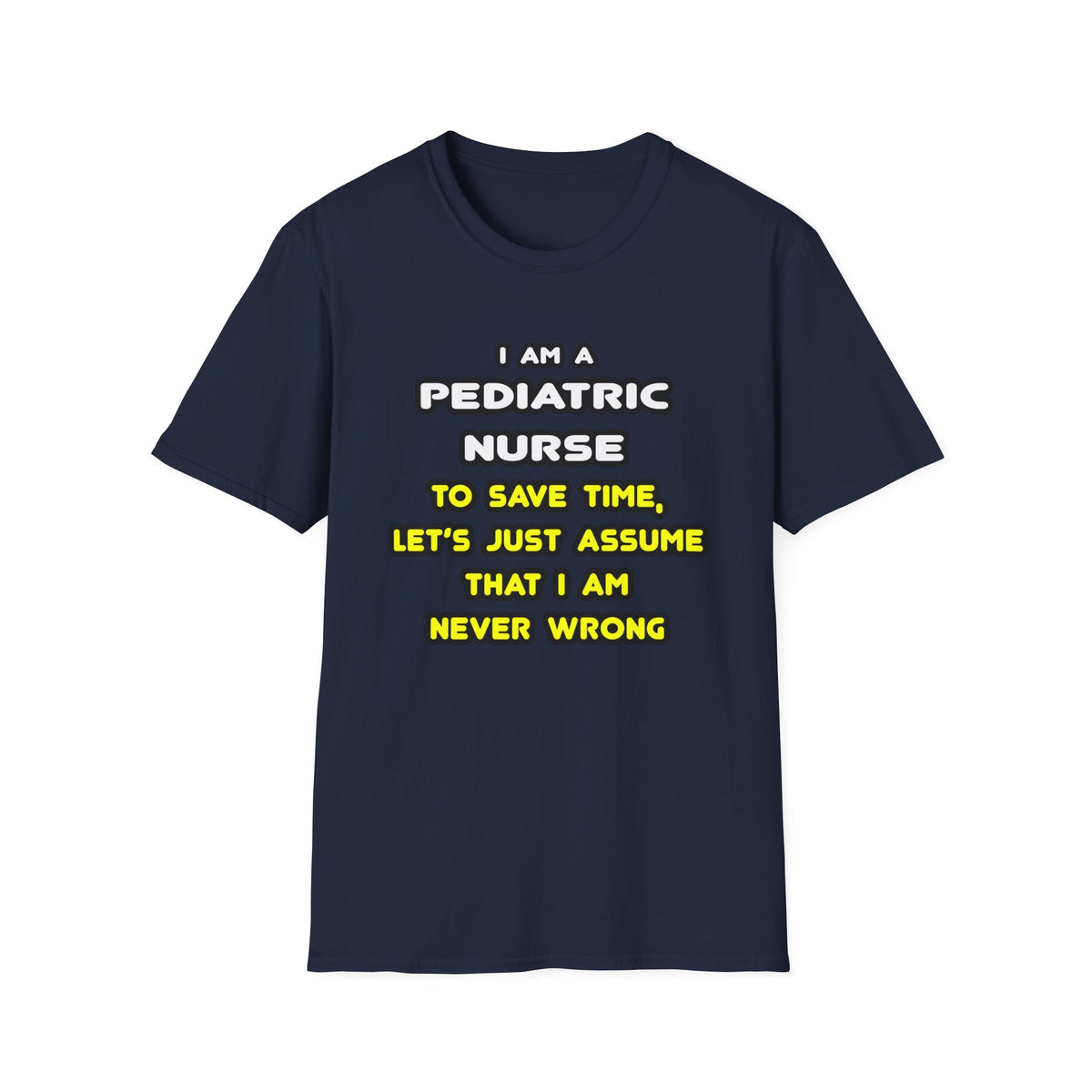 Funny Pediatric Nurse T Shirts and Gifts - Unisex Softstyle T-Shirt