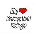 My Heart Belongs To A Biologist - Square Stickers
