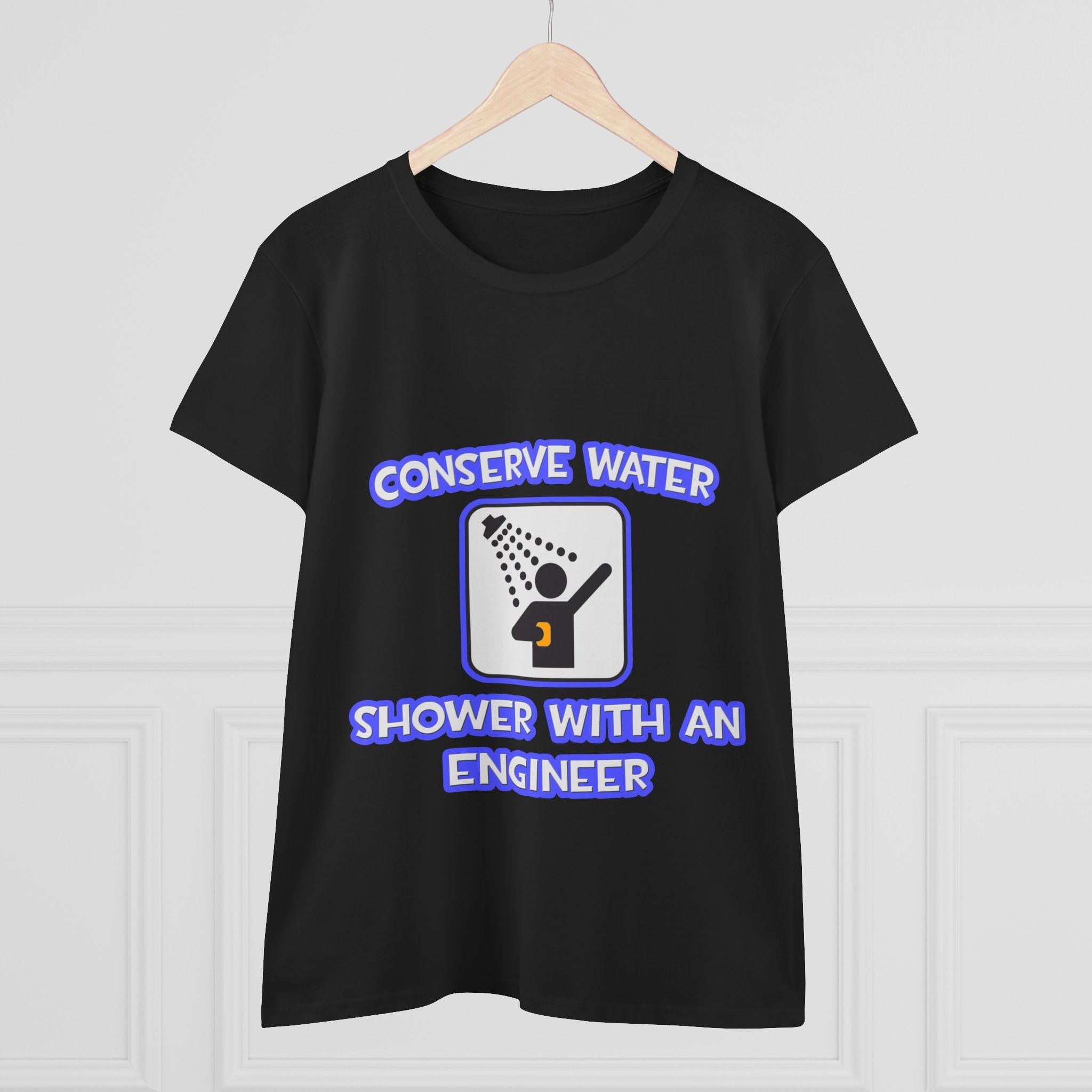 Conserve Water .. Shower With an Engineer - Women's Midweight Cotton Tee