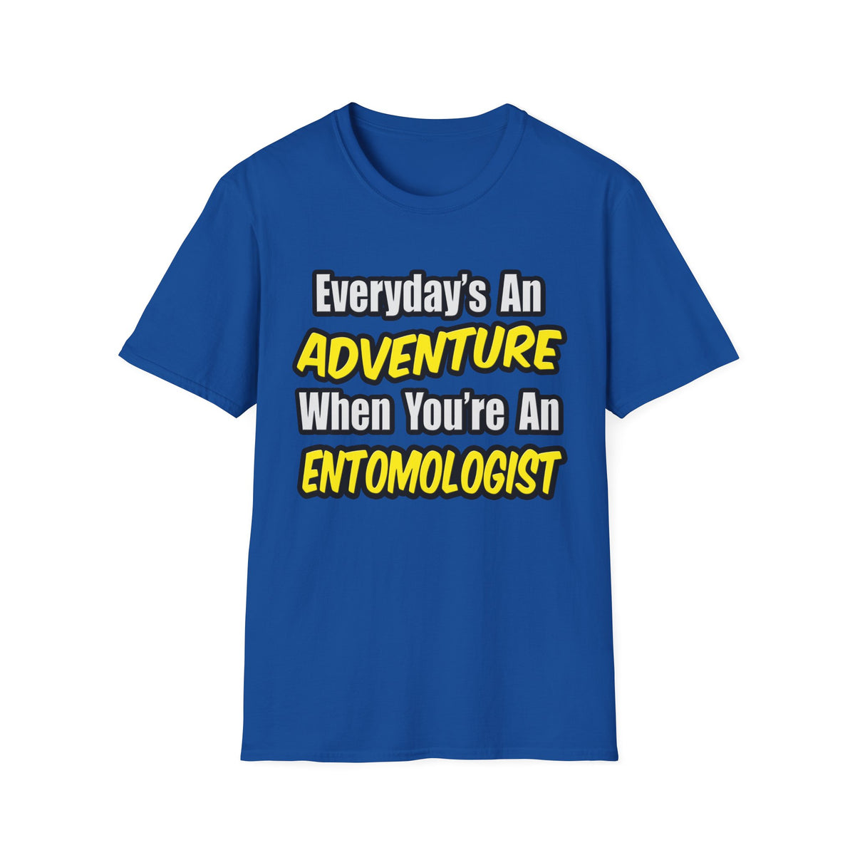 Everyday's An Adventure .. Entomologist - Unisex Softstyle T-Shirt