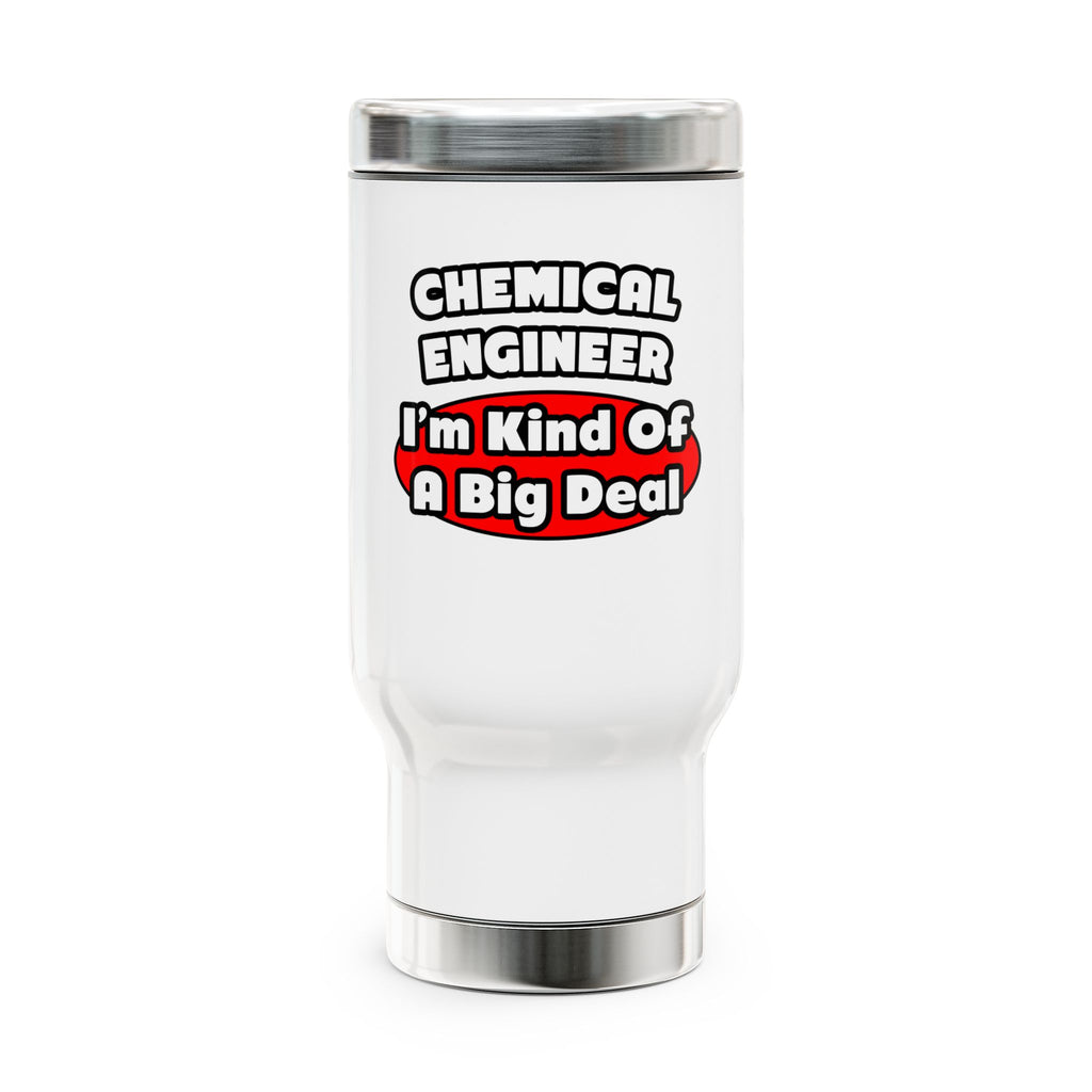 Chemical Engineer...Big Deal (2) - Stainless Steel Travel Mug with Handle, 14oz