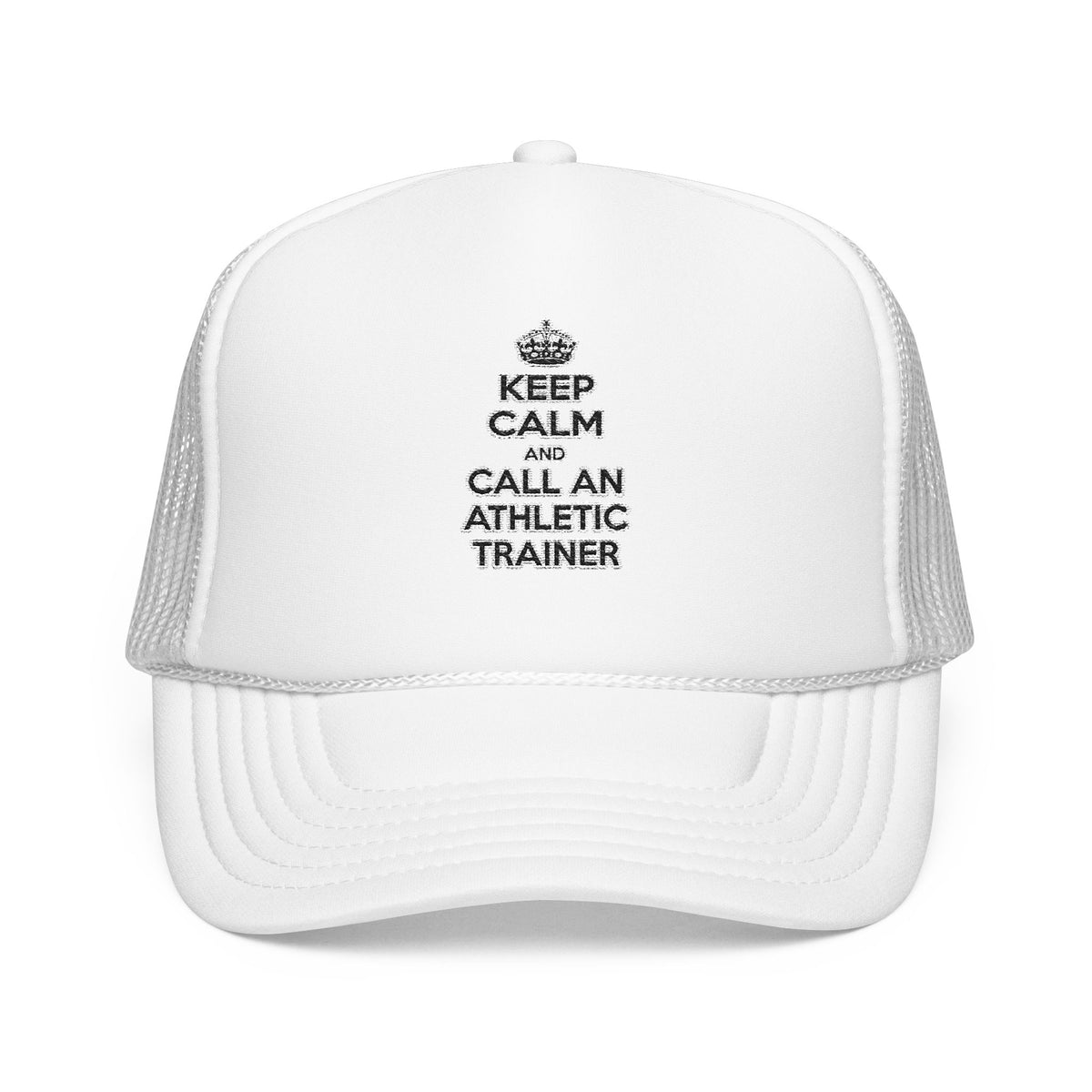 Keep Calm and Call an Athletic Trainer - Foam Trucker Hat
