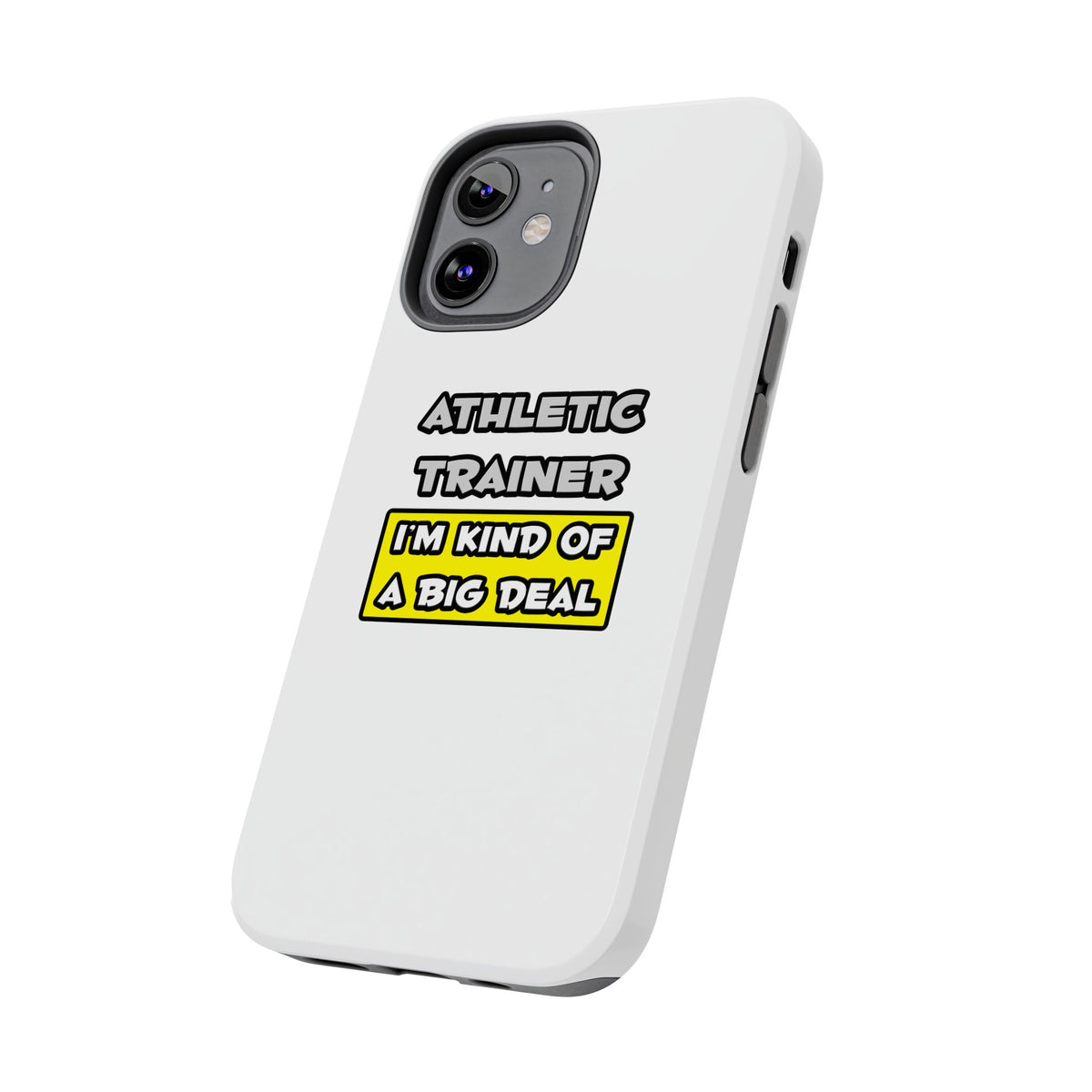 Athletic Trainer .. I'm Kind of a Big Deal - Tough Phone Cases