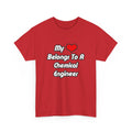 My Heart Belongs To A Chemical Engineer - Unisex Heavy Cotton Tee