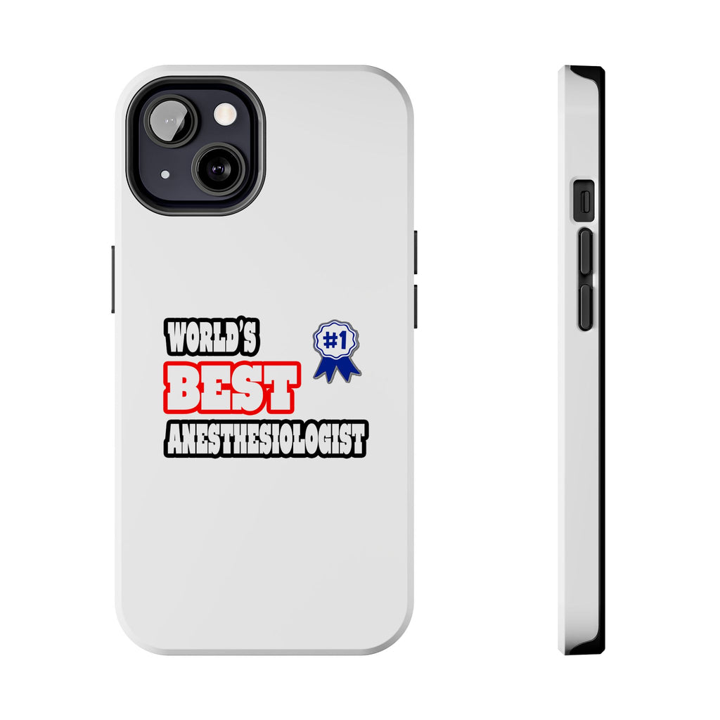 World's Best Anesthesiologist - Tough Phone Cases