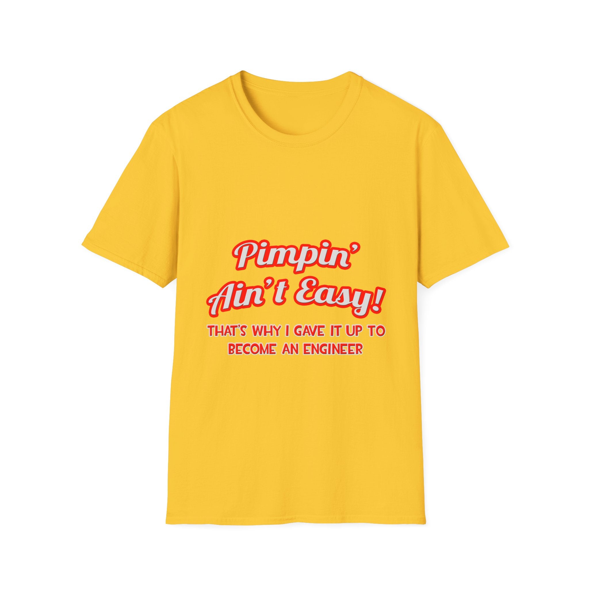 Pimpin' Ain't Easy .. Engineer - Unisex Softstyle T-Shirt