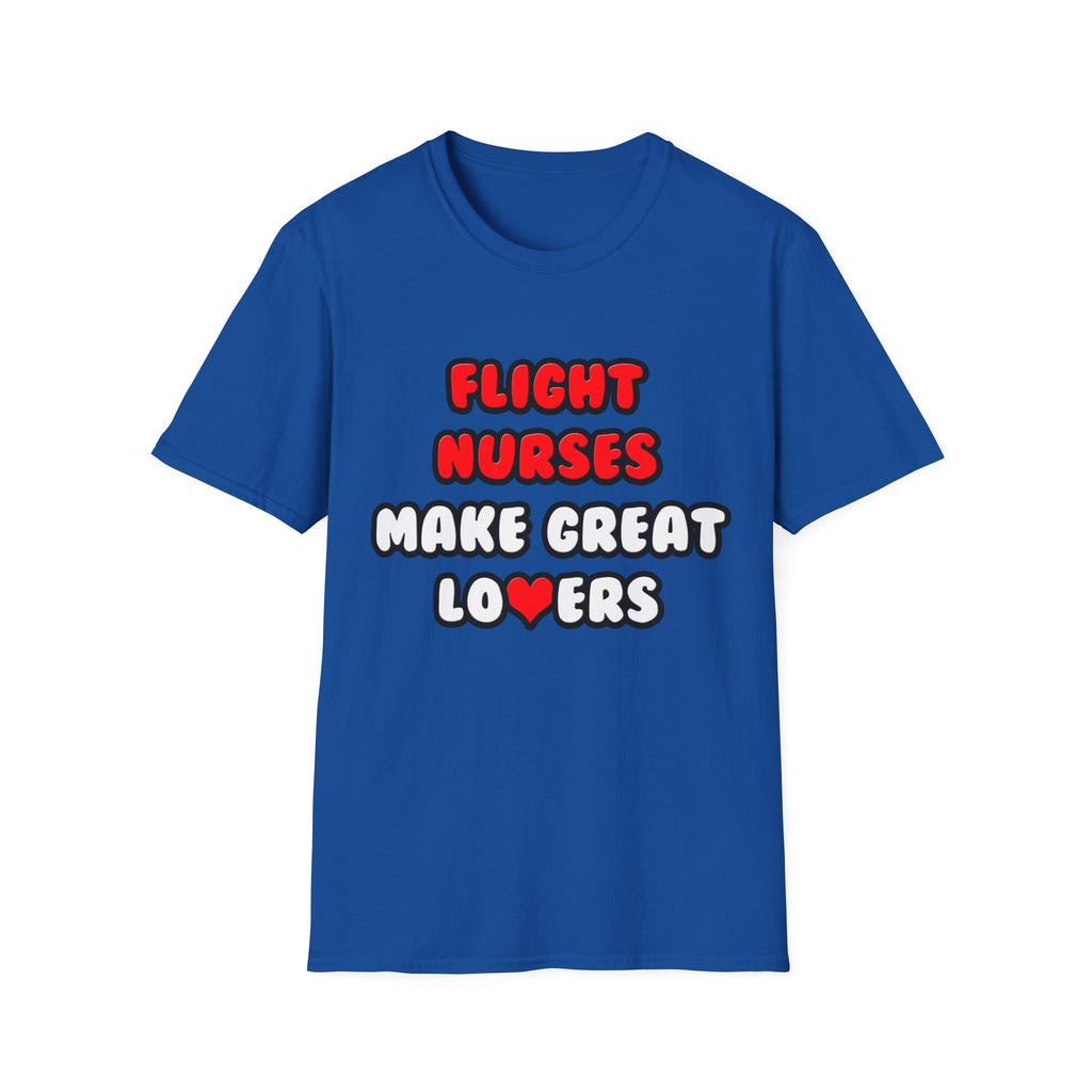 Flight Nurses Make Great Lovers - Unisex Softstyle T-Shirt