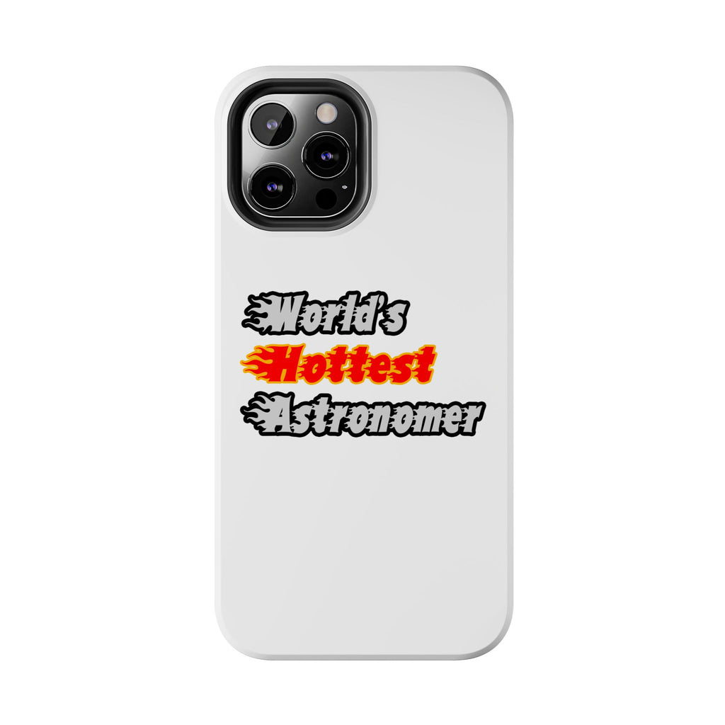 World's Hottest Astronomer - Tough Phone Cases