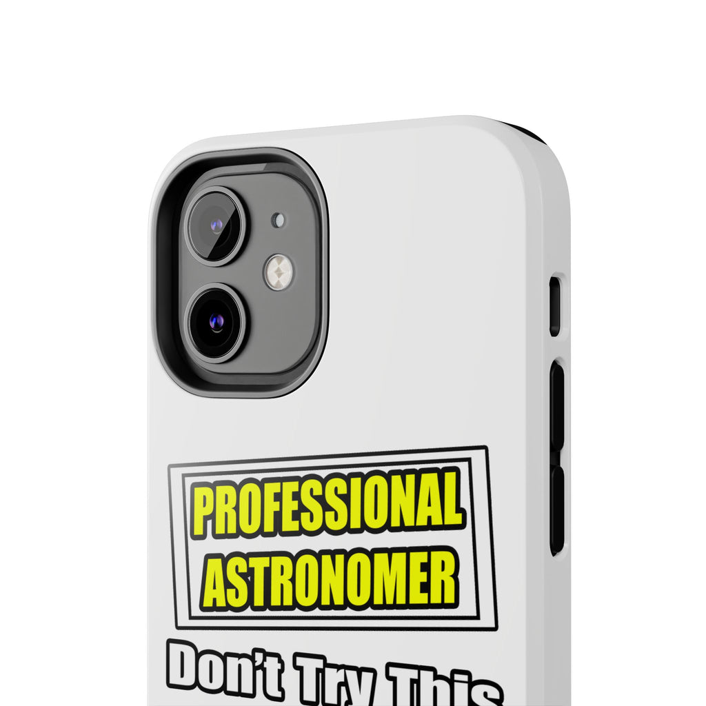 Professional Astronomer...Joke - Tough Phone Cases
