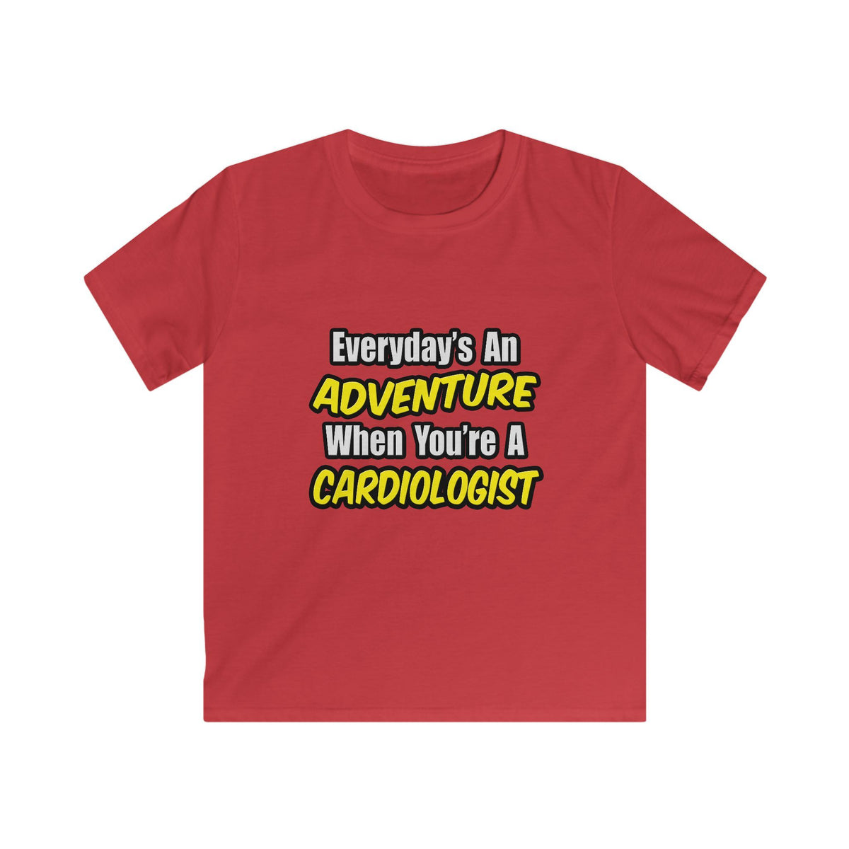 Everyday's An Adventure...Cardiologist - Kids Softstyle Tee