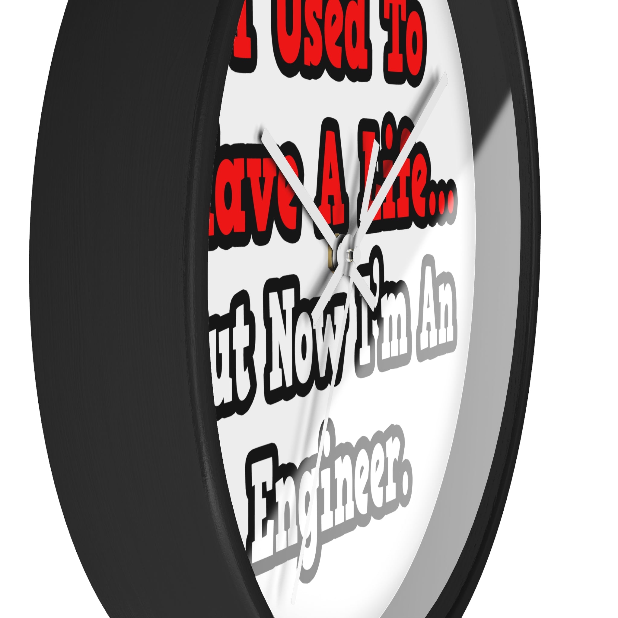 I Used to Have a Life...Engineer - Wall Clock
