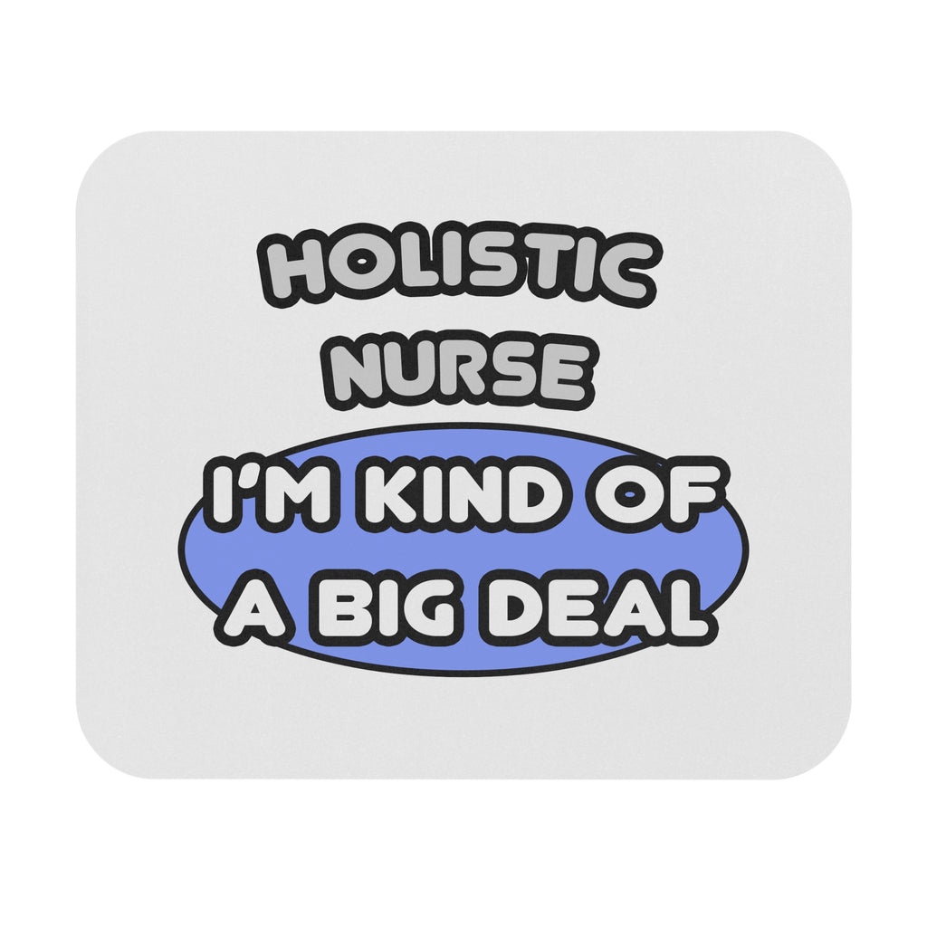 Holistic Nurse ... I'm Kind of a Big Deal - Mouse Pad (Rectangle)