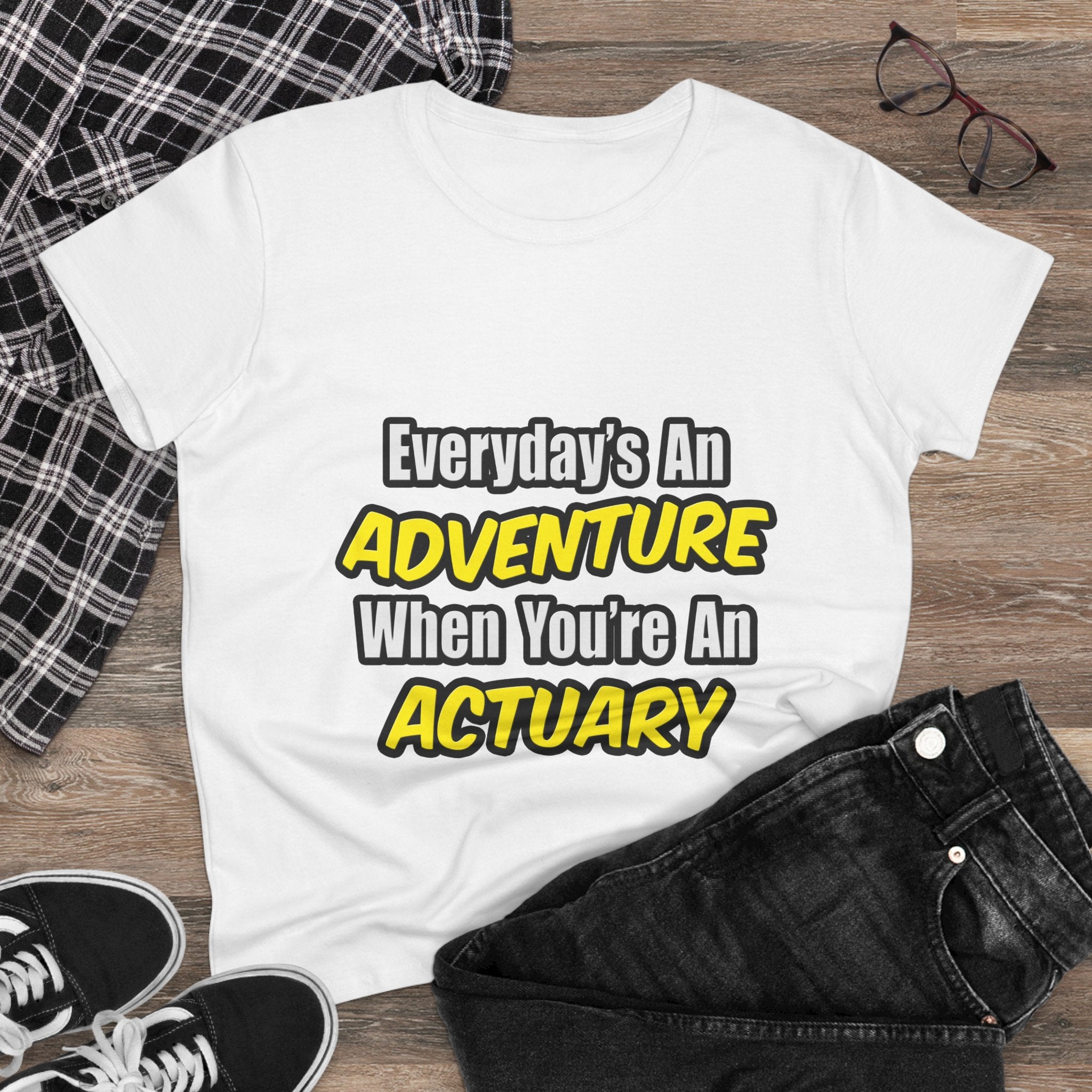 Everyday's An Adventure...Actuary - Women's Midweight Cotton Tee
