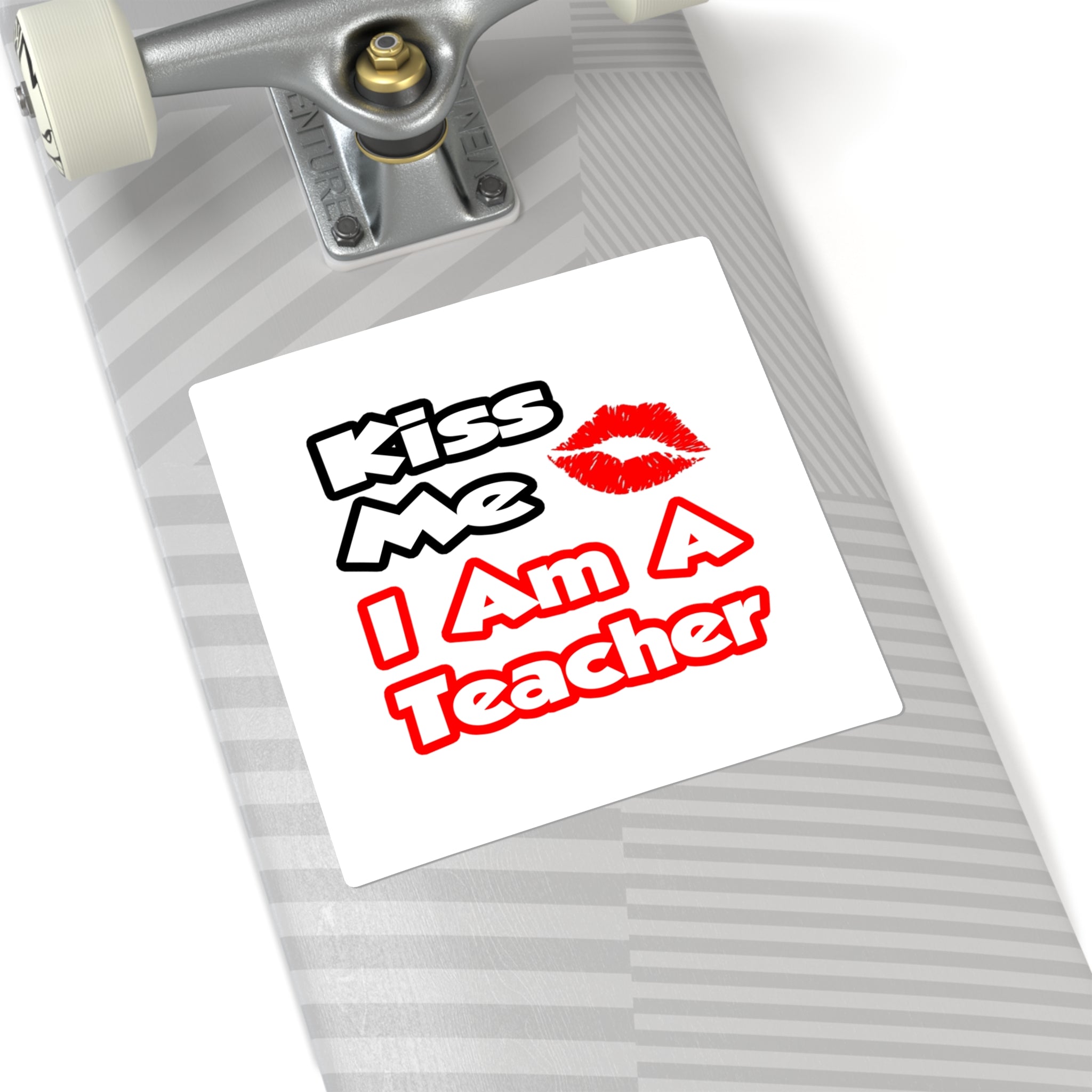 Kiss Me...I Am A Teacher - Square Stickers
