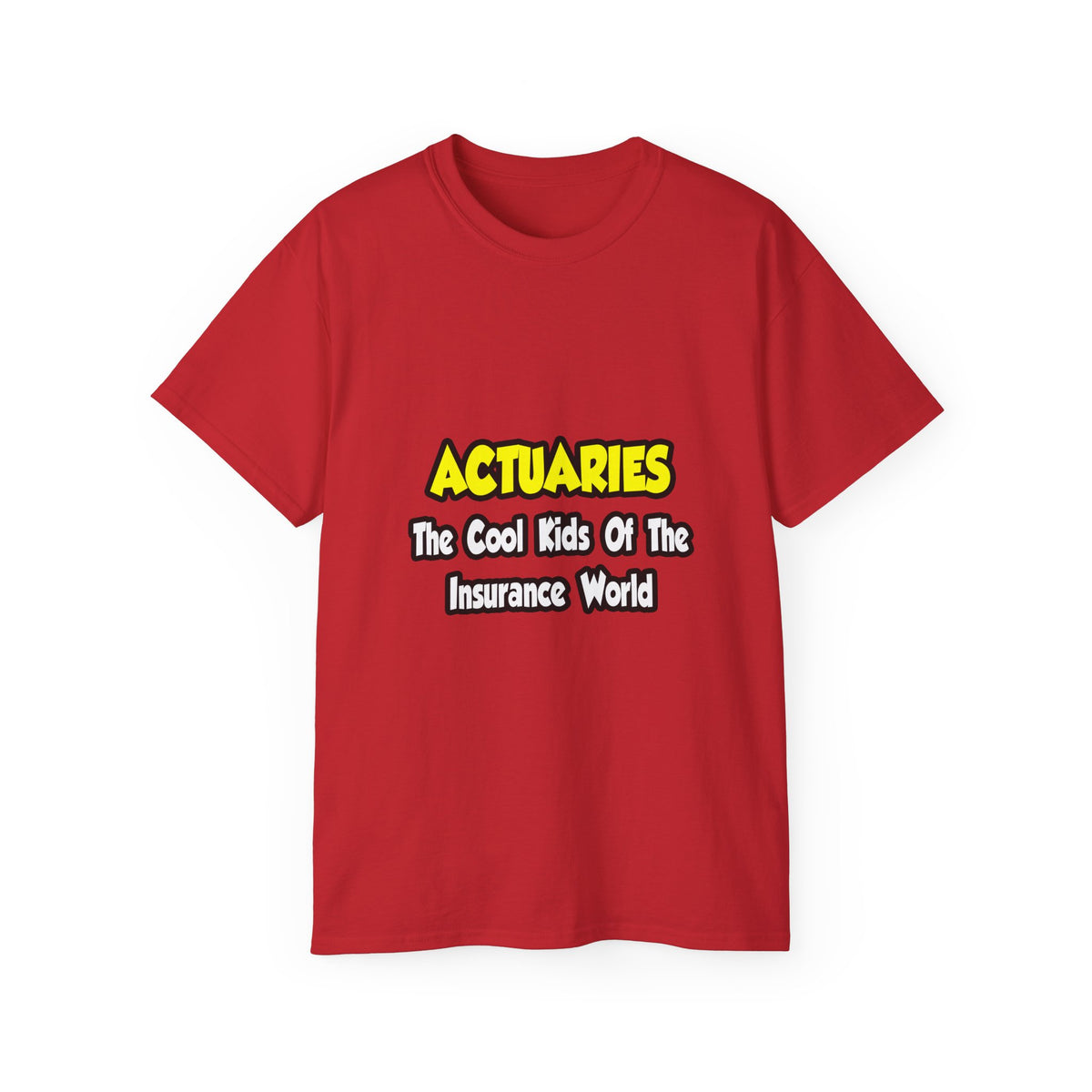 Actuaries...Cool Kids of Insurance World - Unisex Ultra Cotton Tee