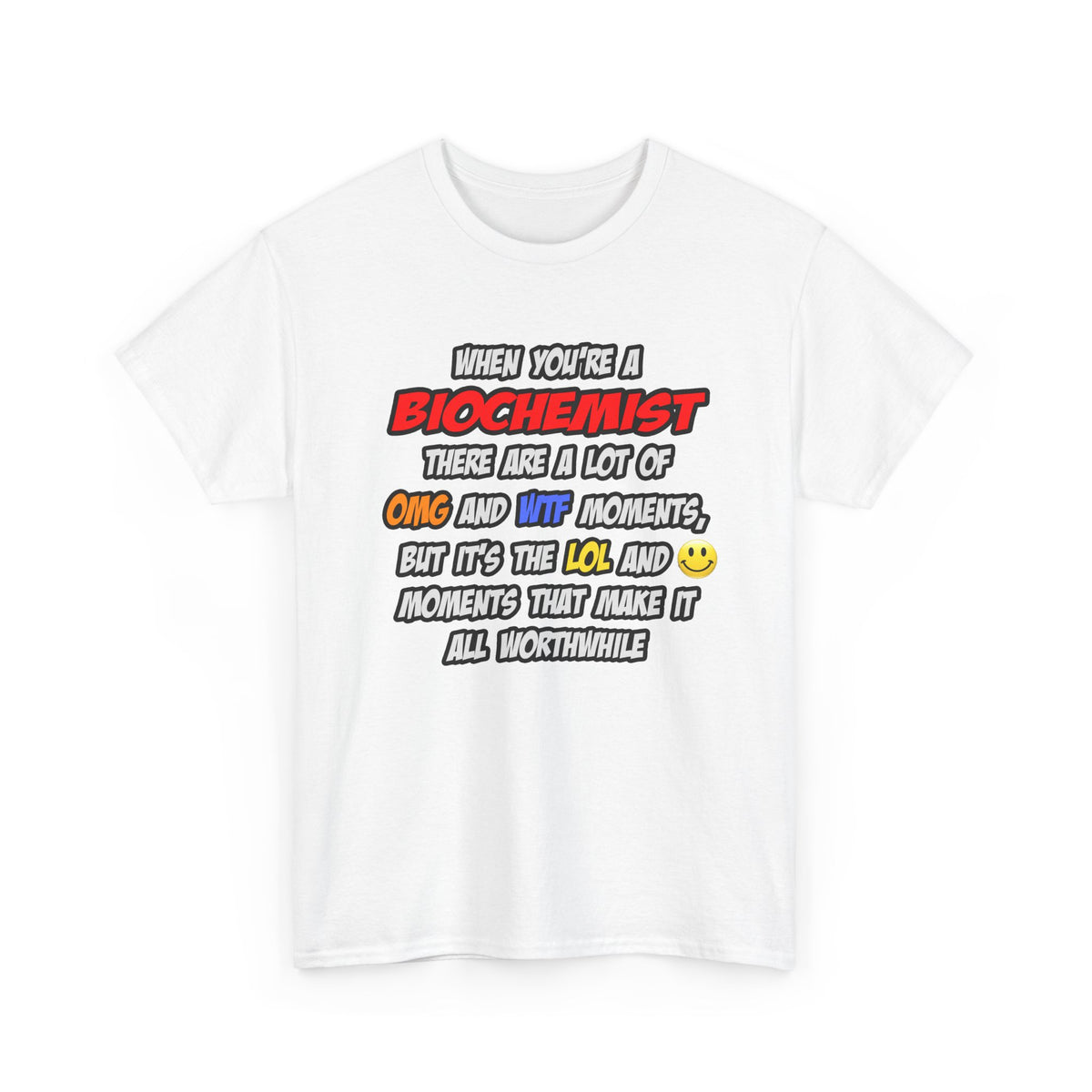 Biochemist .. OMG WTF LOL - Unisex Heavy Cotton Tee