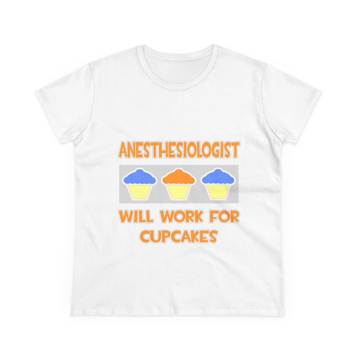 Anesthesiologist ... Will Work For Cupcakes - Women's Midweight Cotton Tee
