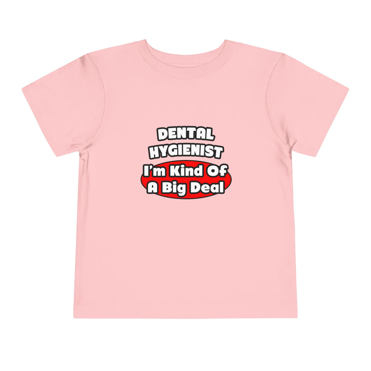 Dental Hygienist...Big Deal - Toddler Short Sleeve Tee