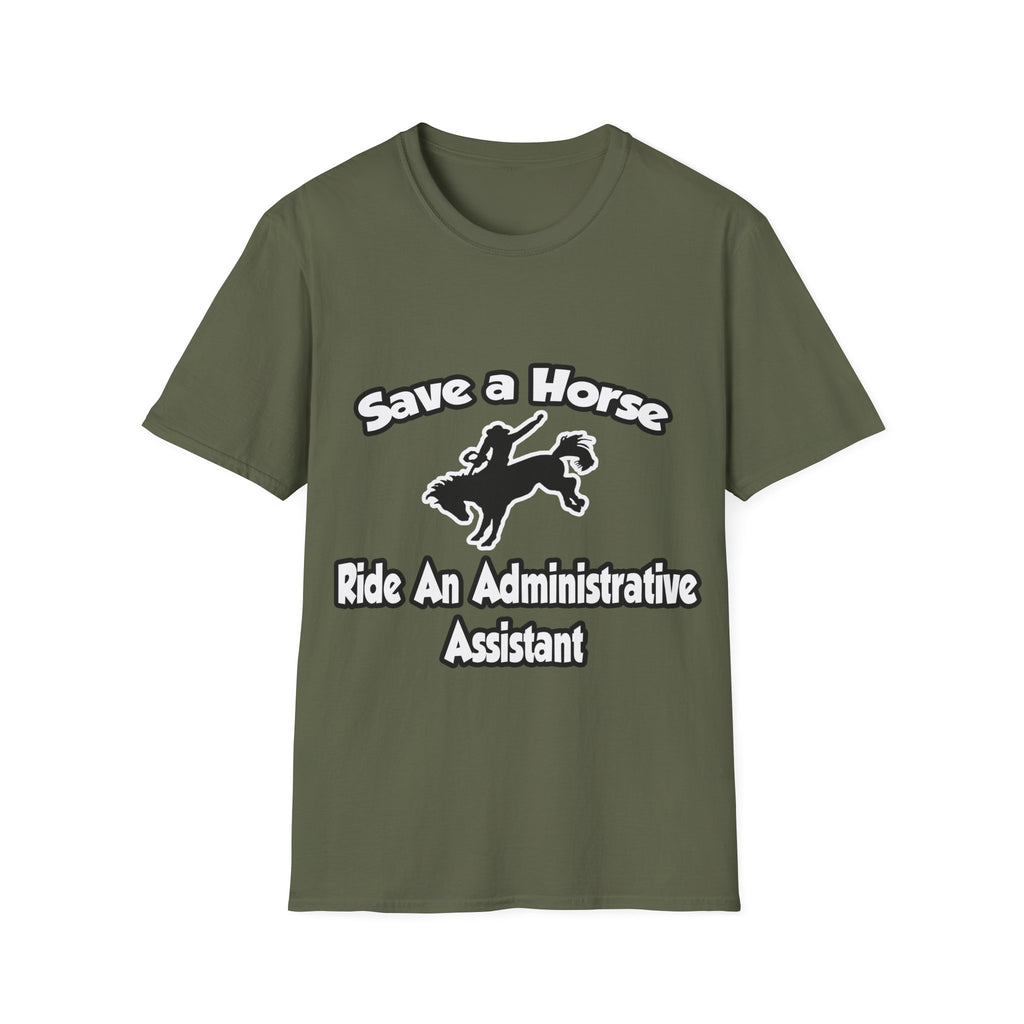 Save a Horse, Ride an Administrative Assistant - Unisex Softstyle T-Shirt