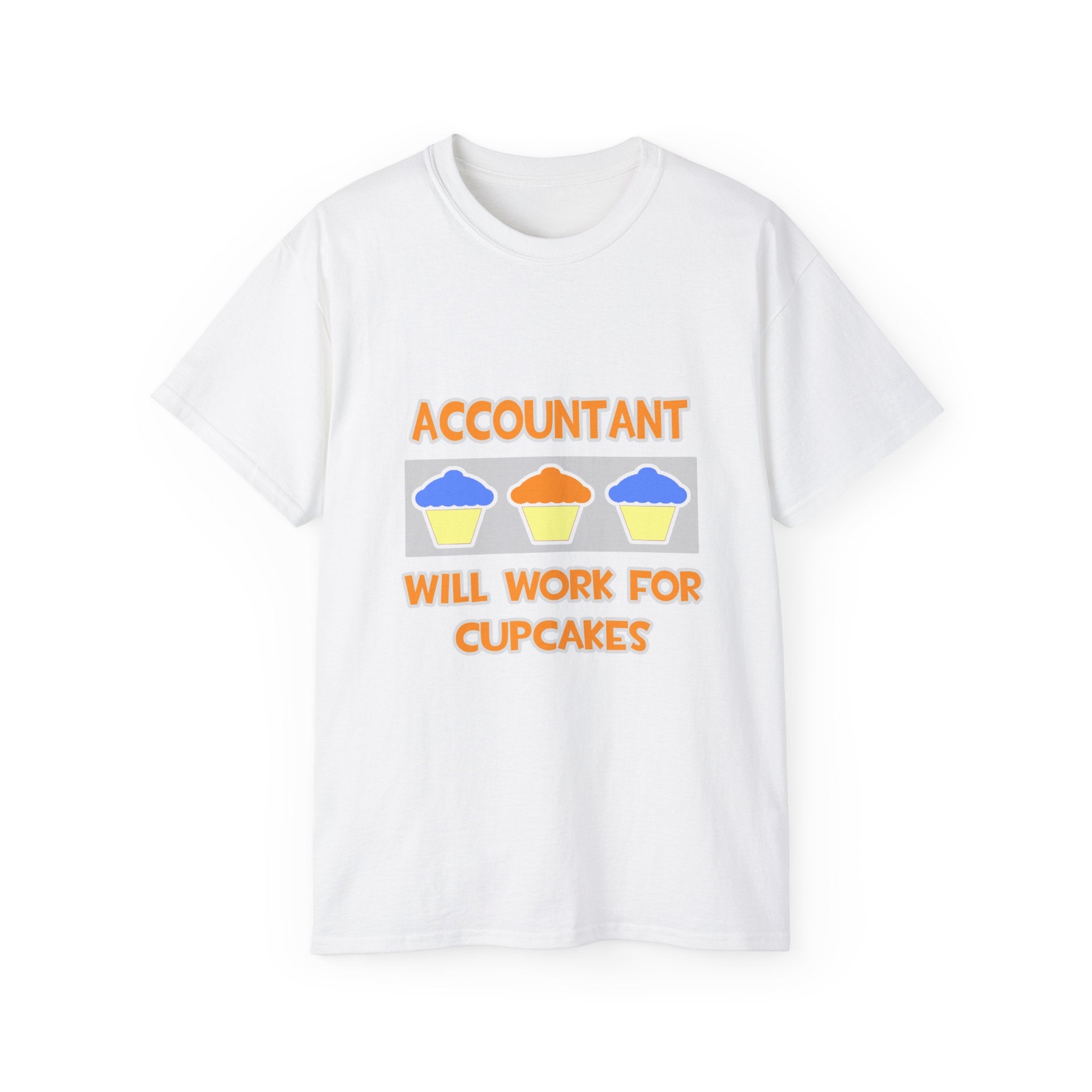 Accountant ... Will Work For Cupcakes - Unisex Ultra Cotton Tee