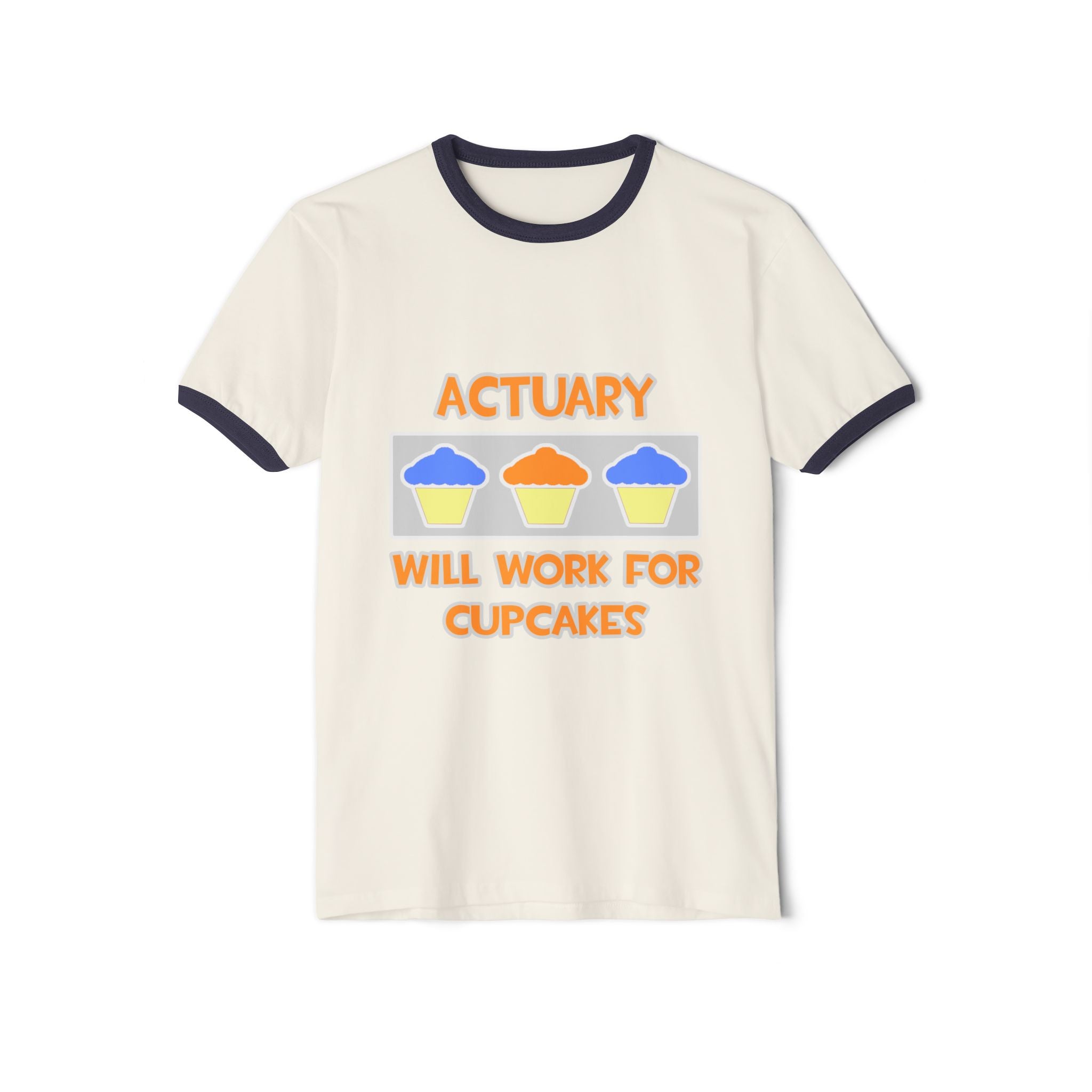 Actuary ... Will Work For Cupcakes - Unisex Cotton Ringer T-Shirt