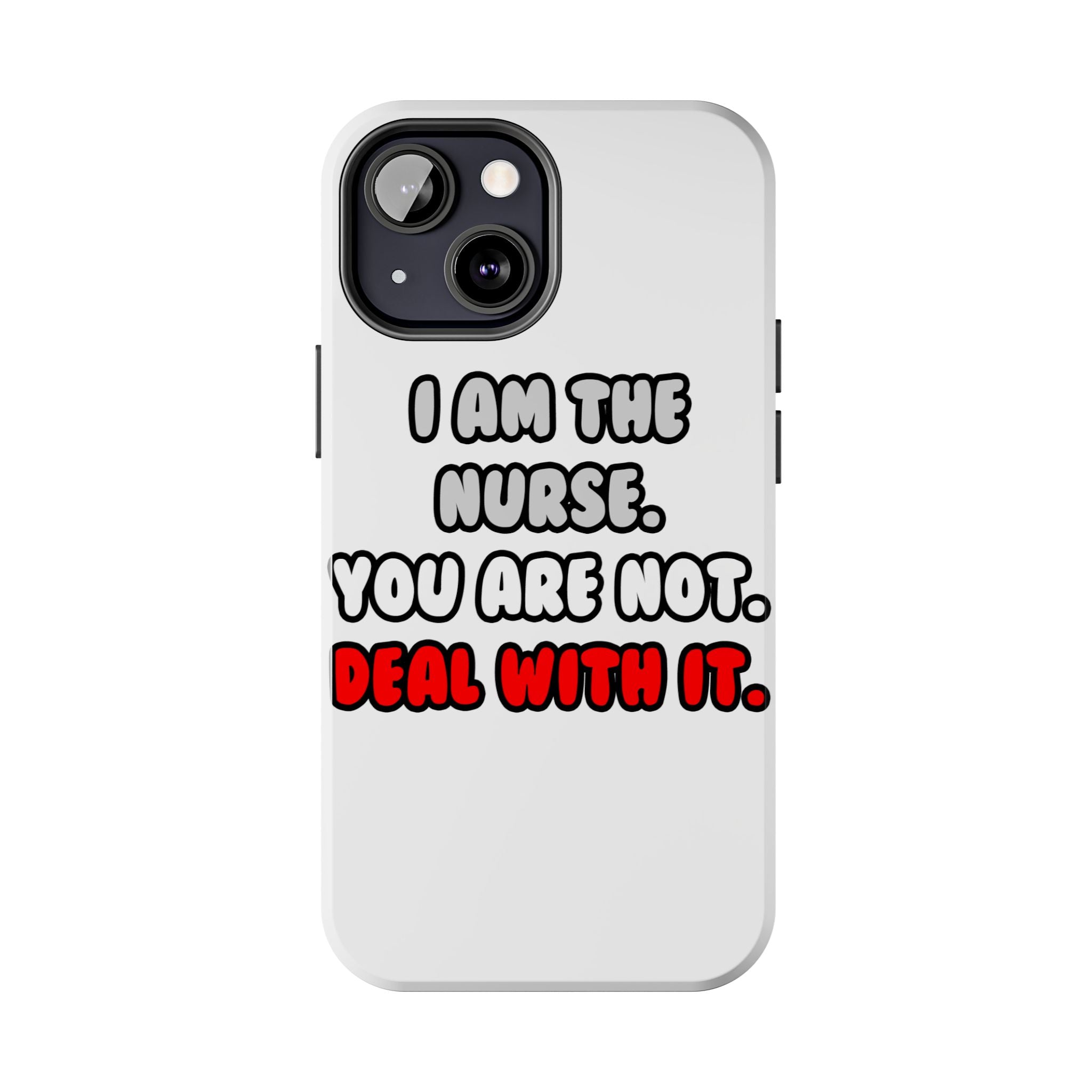 Deal With It ... Funny Nurse - Tough Phone Cases