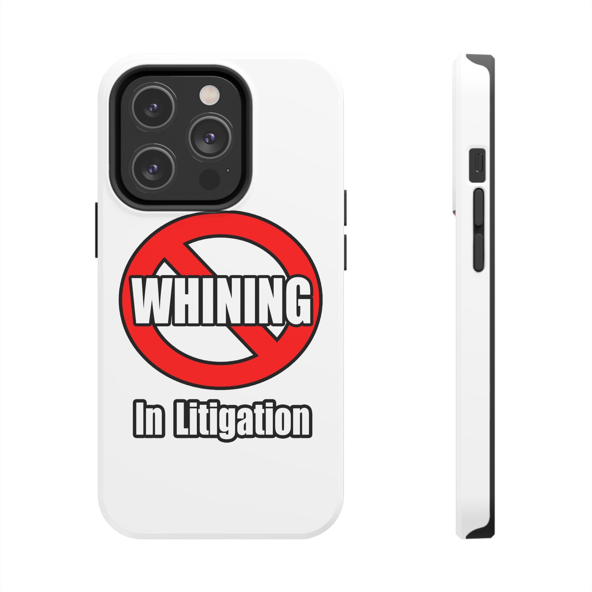 No Whining In Litigation - Tough Phone Cases