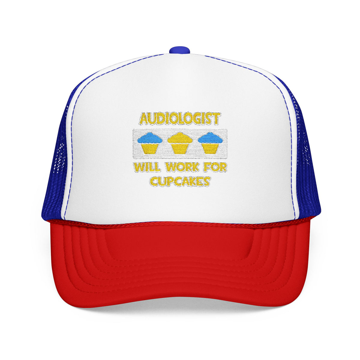 Audiologist ... Will Work For Cupcakes - Foam Trucker Hat
